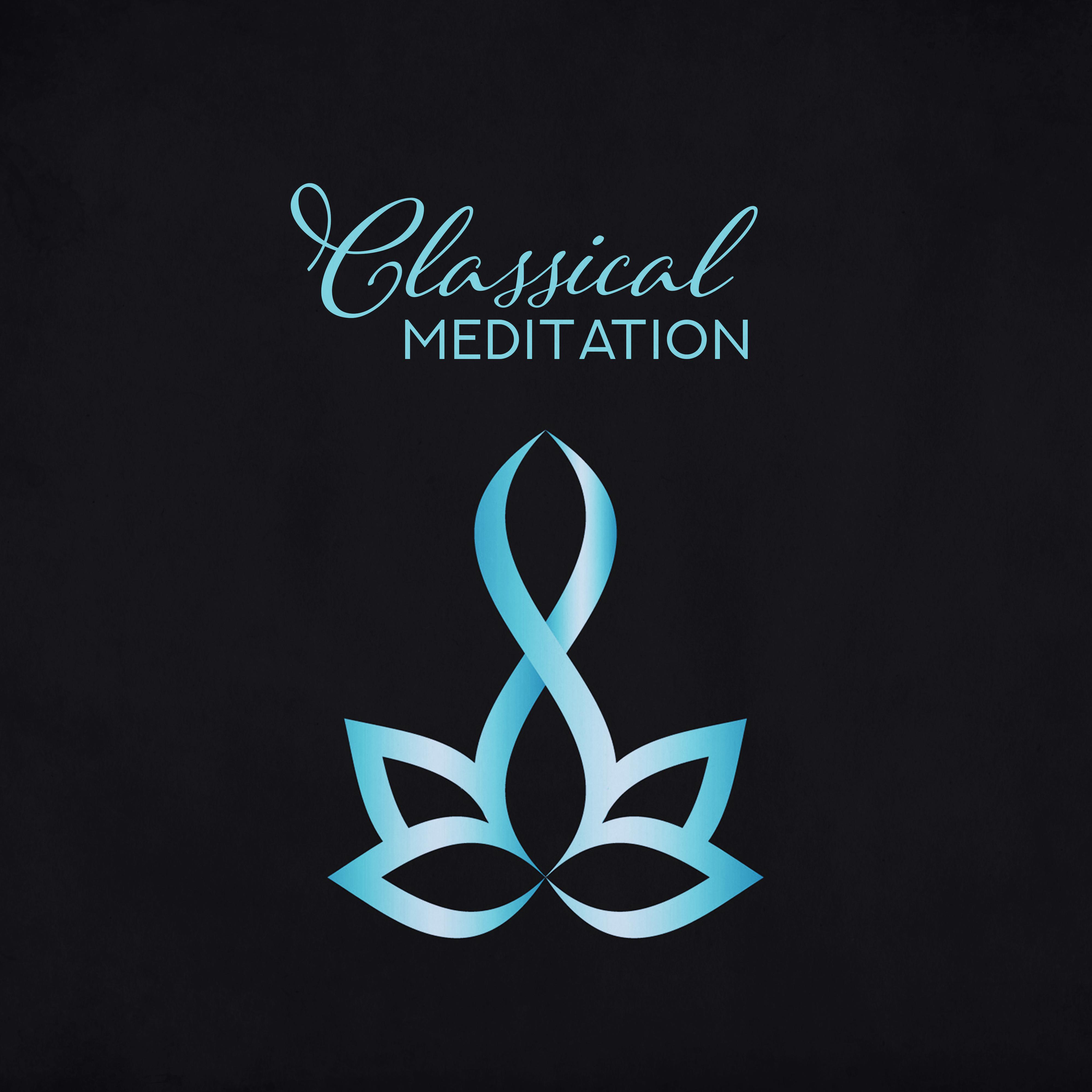 Classical Meditation  Gentle Meditation Music, Peaceful Melodies for Relaxation, Ambient Yoga, Harmony Meditation Melodies