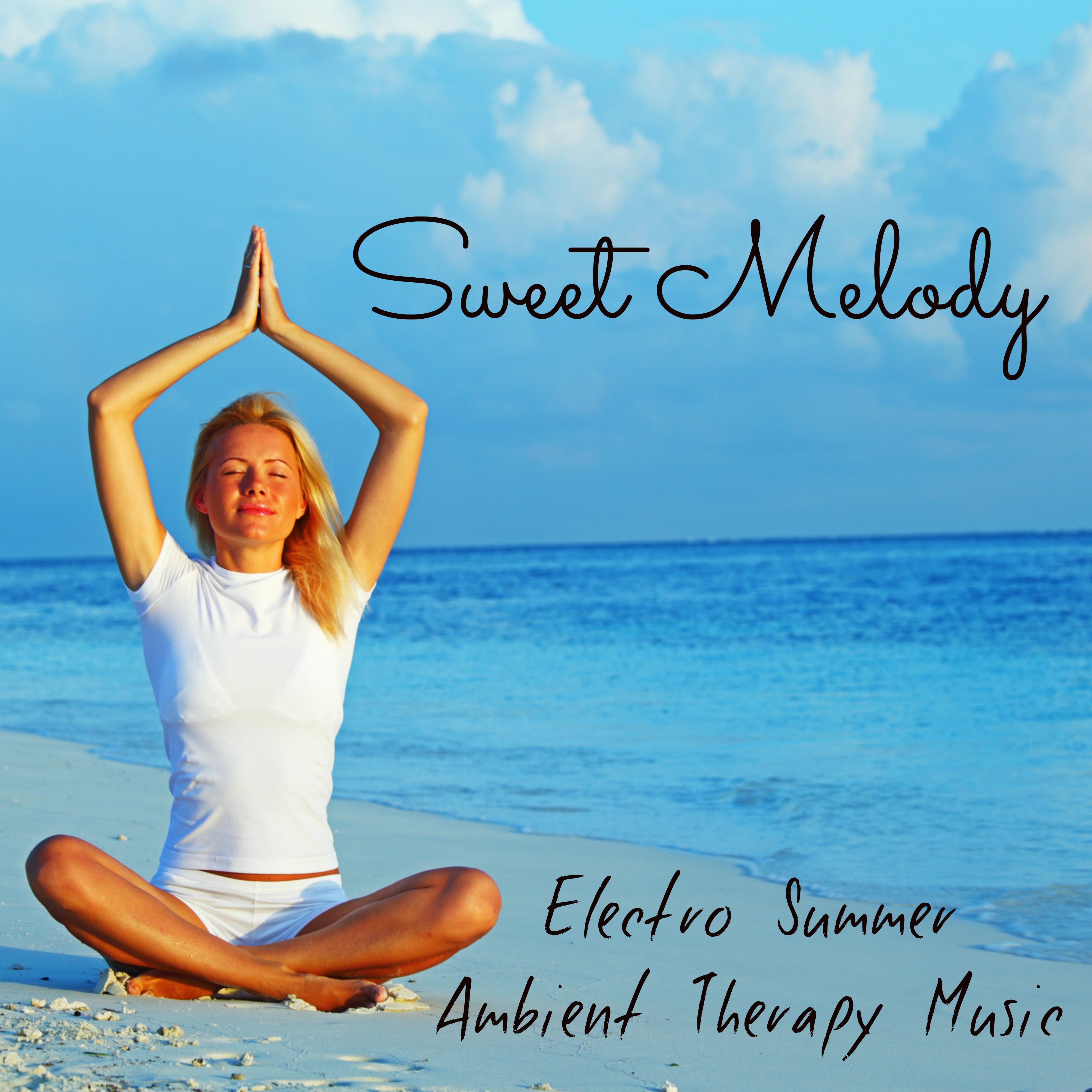 Sweet Melody - Electro Summer Ambient Therapy Music with Instrumental Nature Easy Fitness Sounds