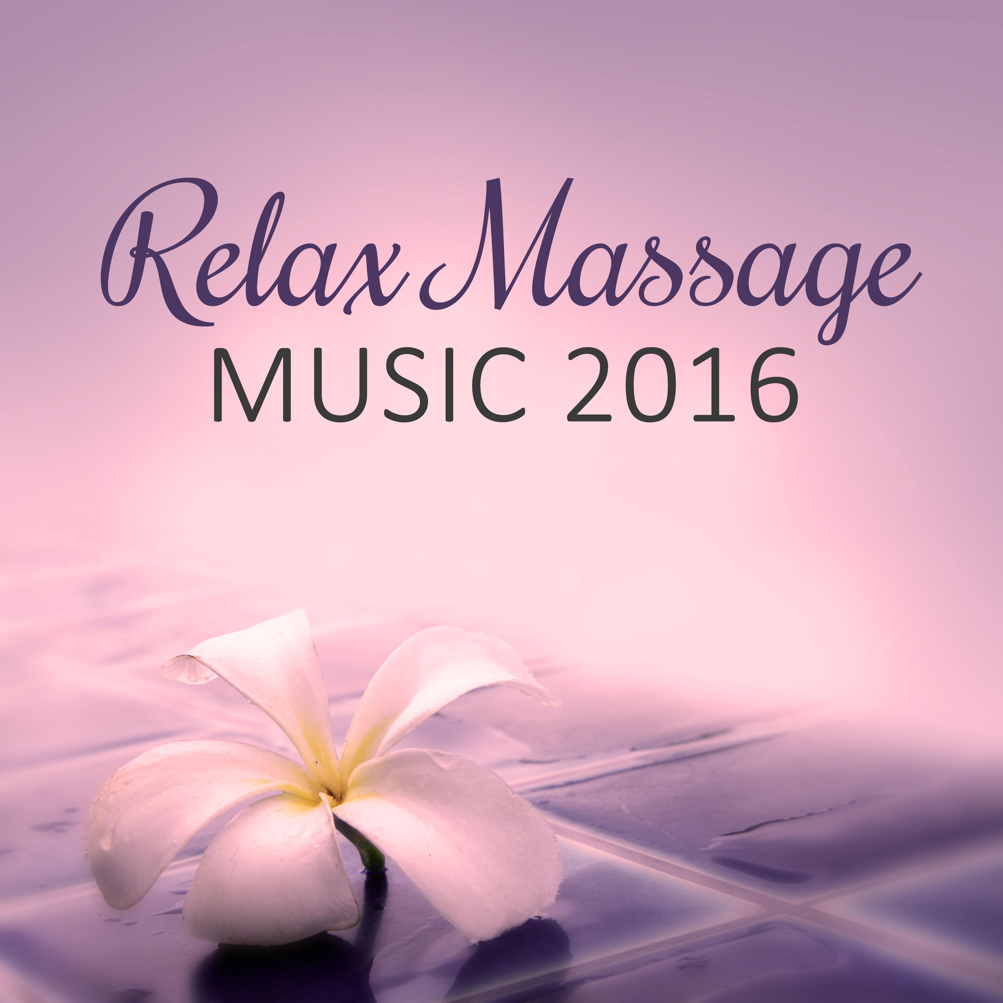 Relax Massage Music 2016  Calm Sounds of Nature for Aromatherapy Relaxation in Bath SPA, Serenity SPA, Nail SPA  Wellness