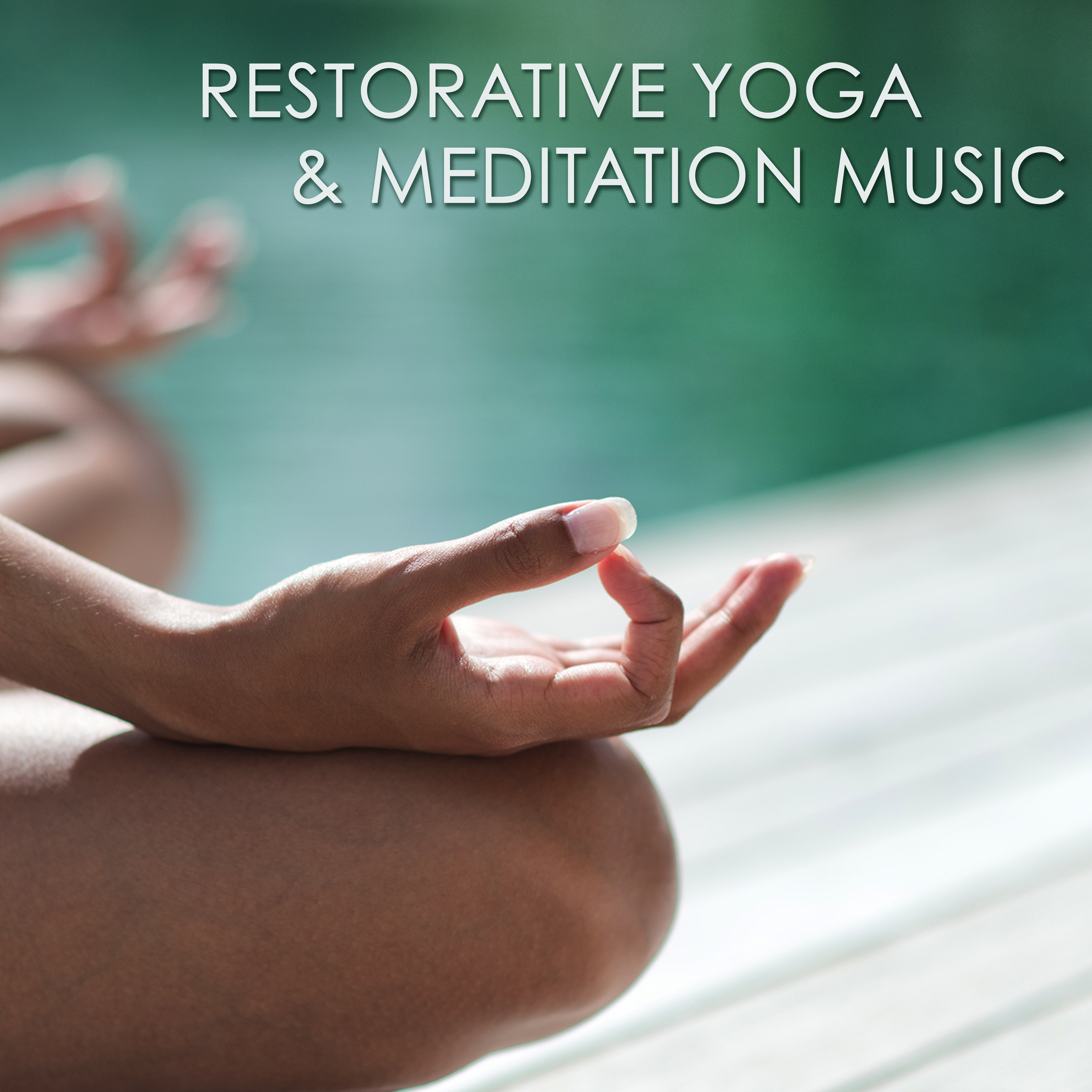Restorative Yoga  Meditation Music  Amazing Peaceful Songs for Yoga Practice, Pranayama and Mindfulness Meditation