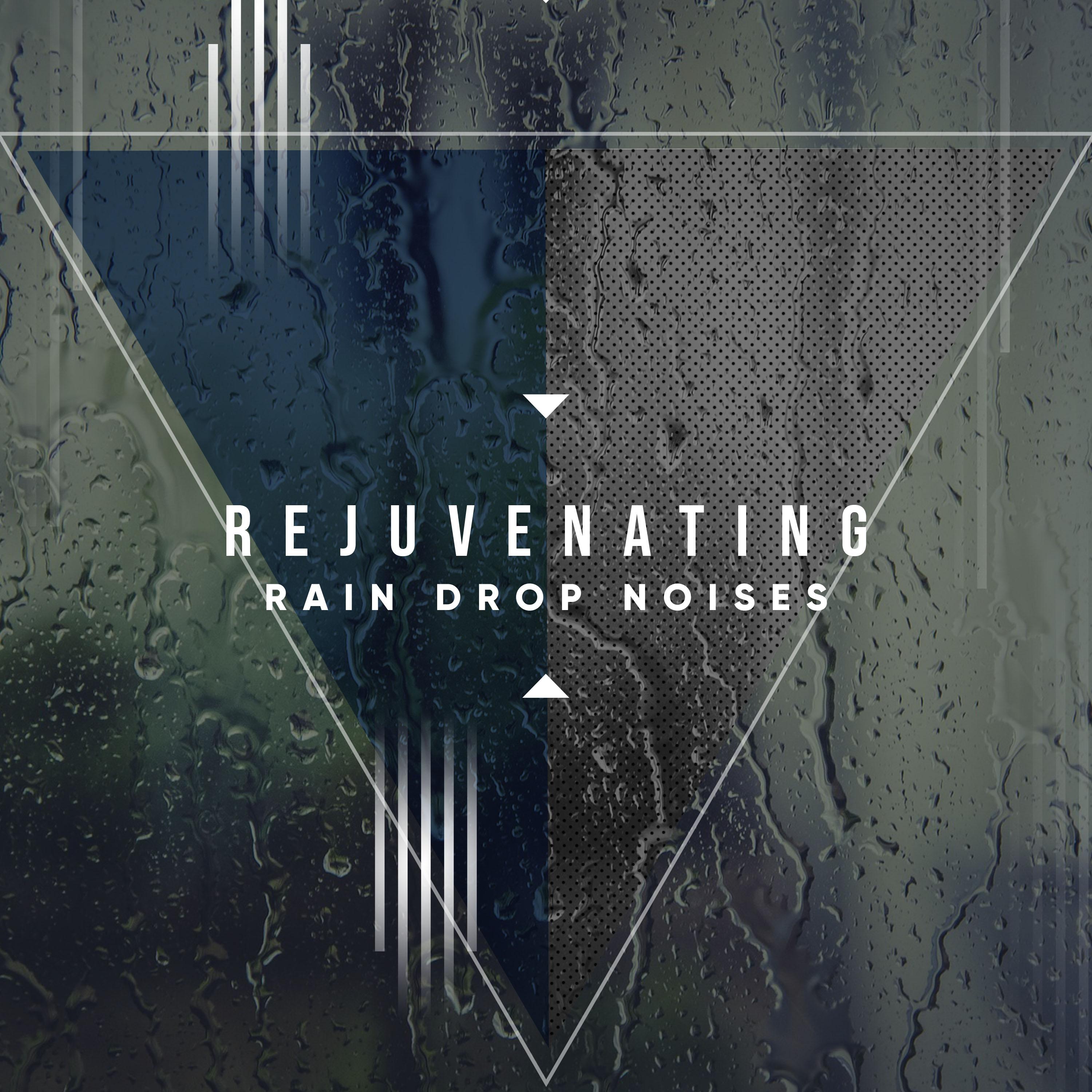 #17 Rejuvenating Rain Drop Noises