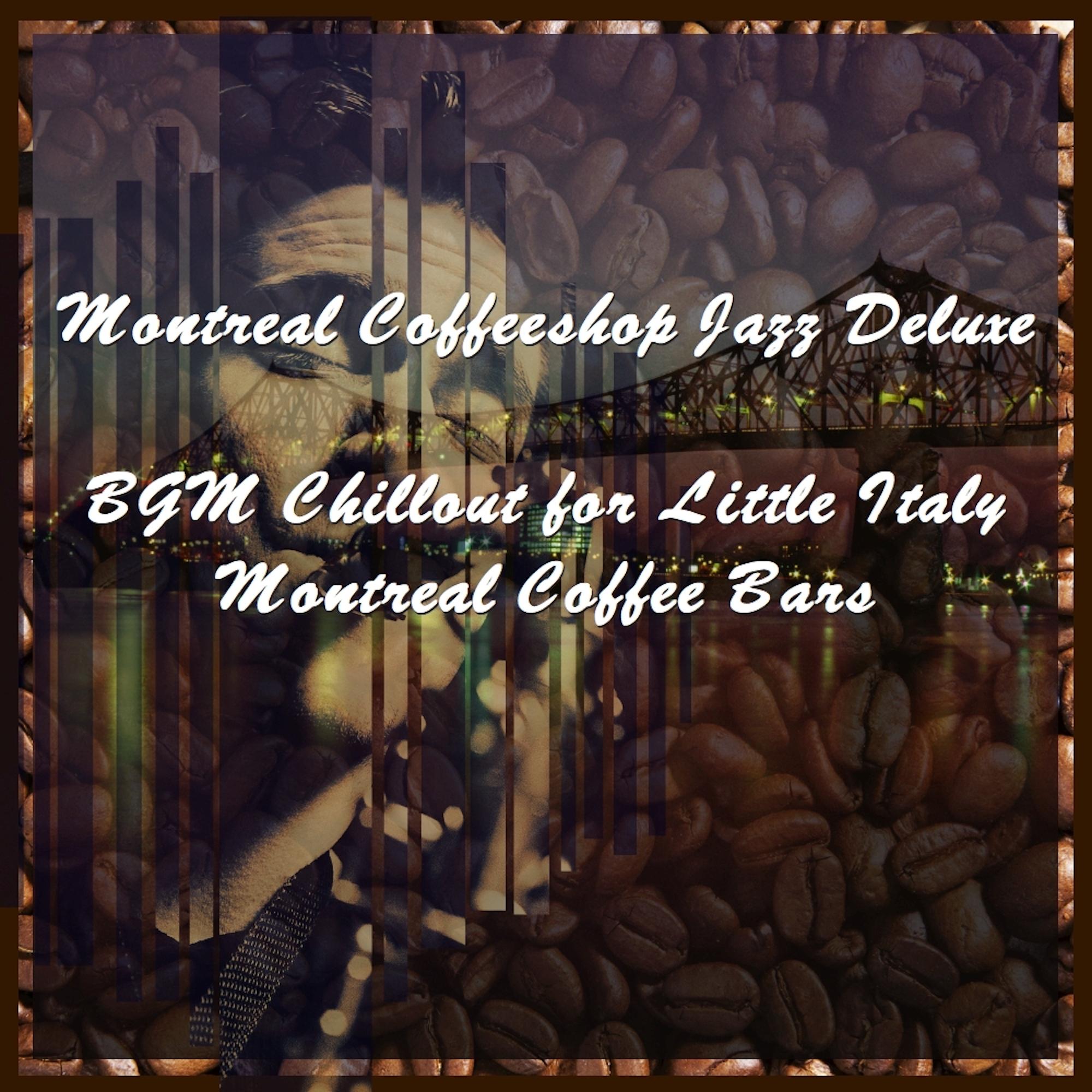 BGM Chillout for Little Italy Montreal Coffee Bars