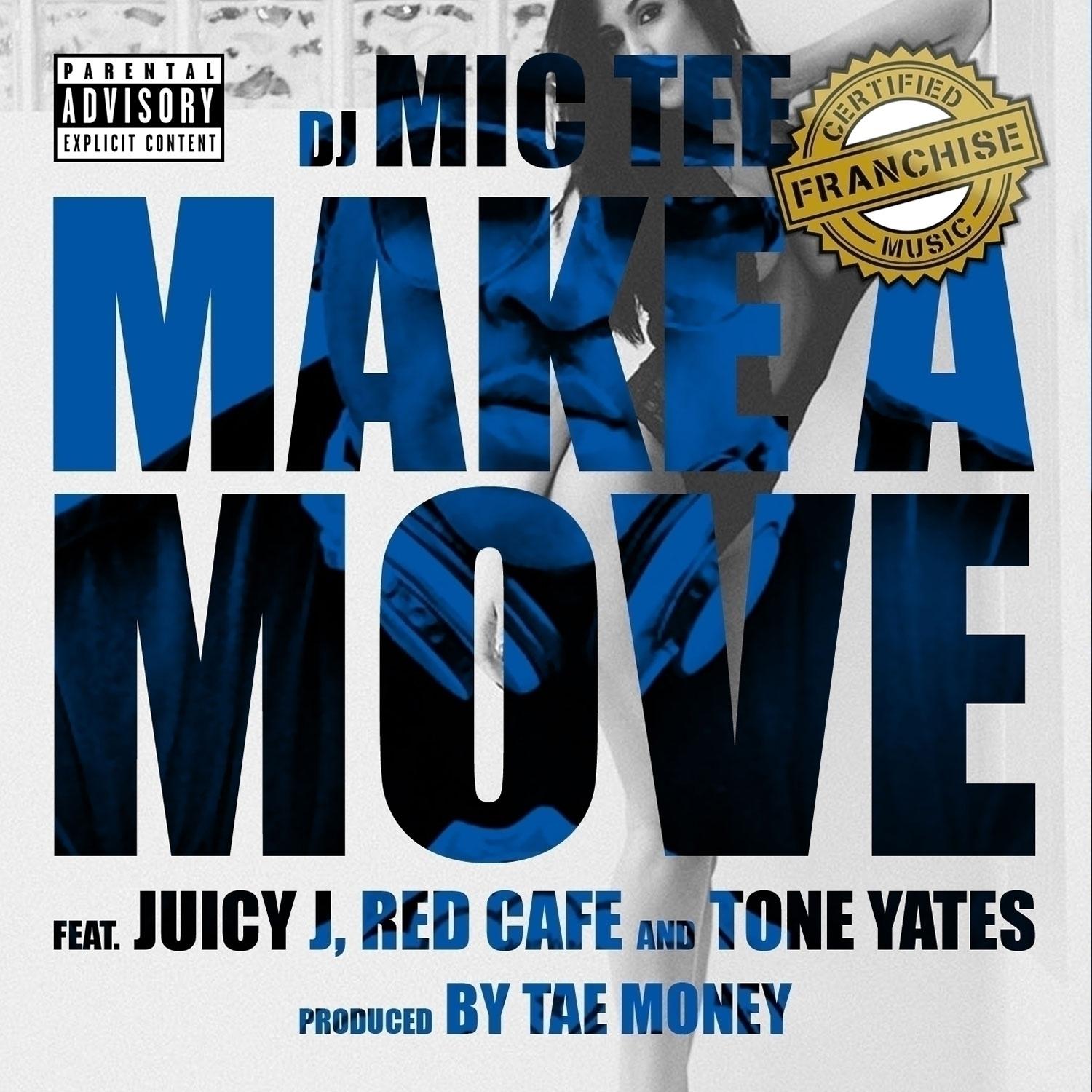 Make A Move (feat. Juicy J, Red Cafe and Tone Yates) - Single
