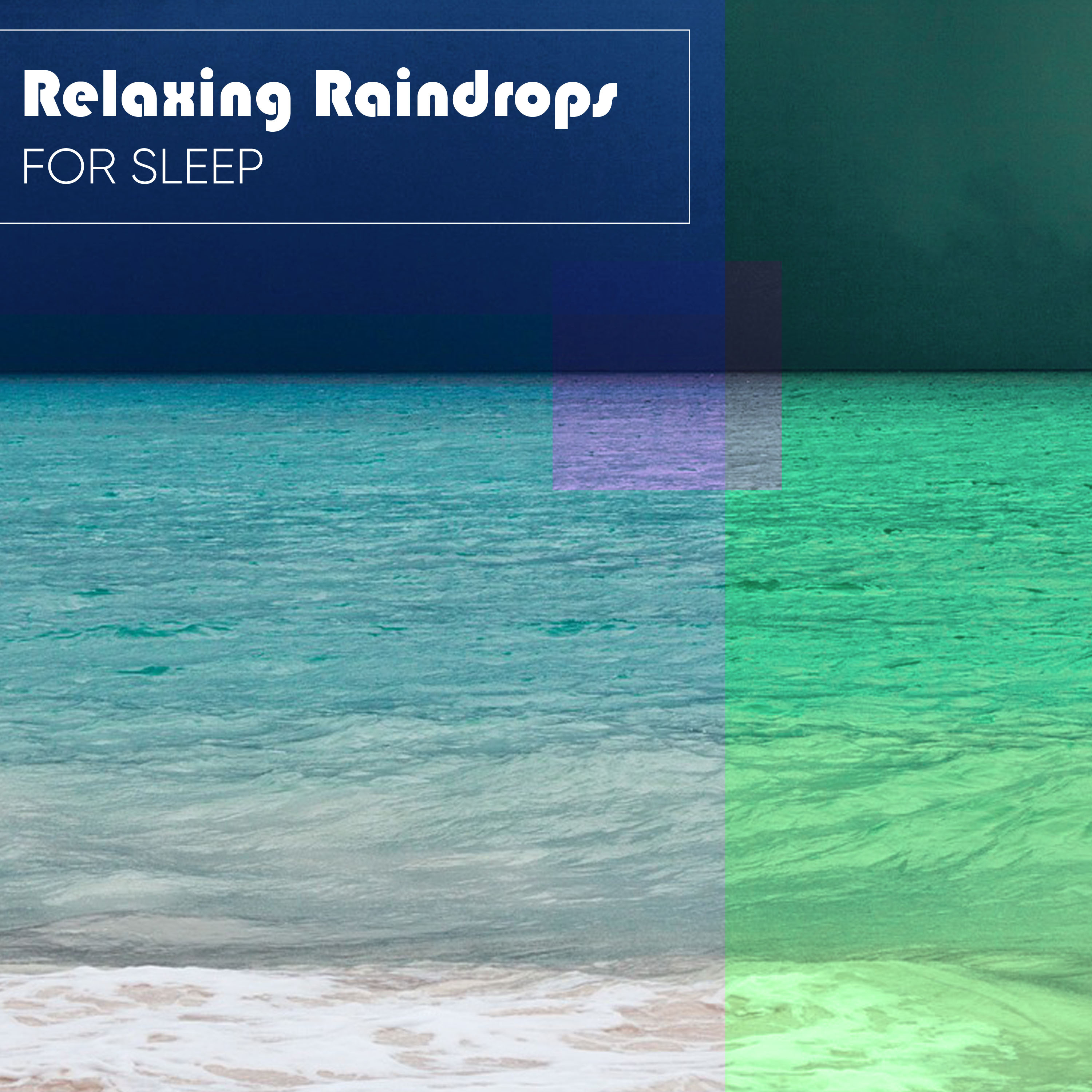 Relaxing Raindrops for Sleep
