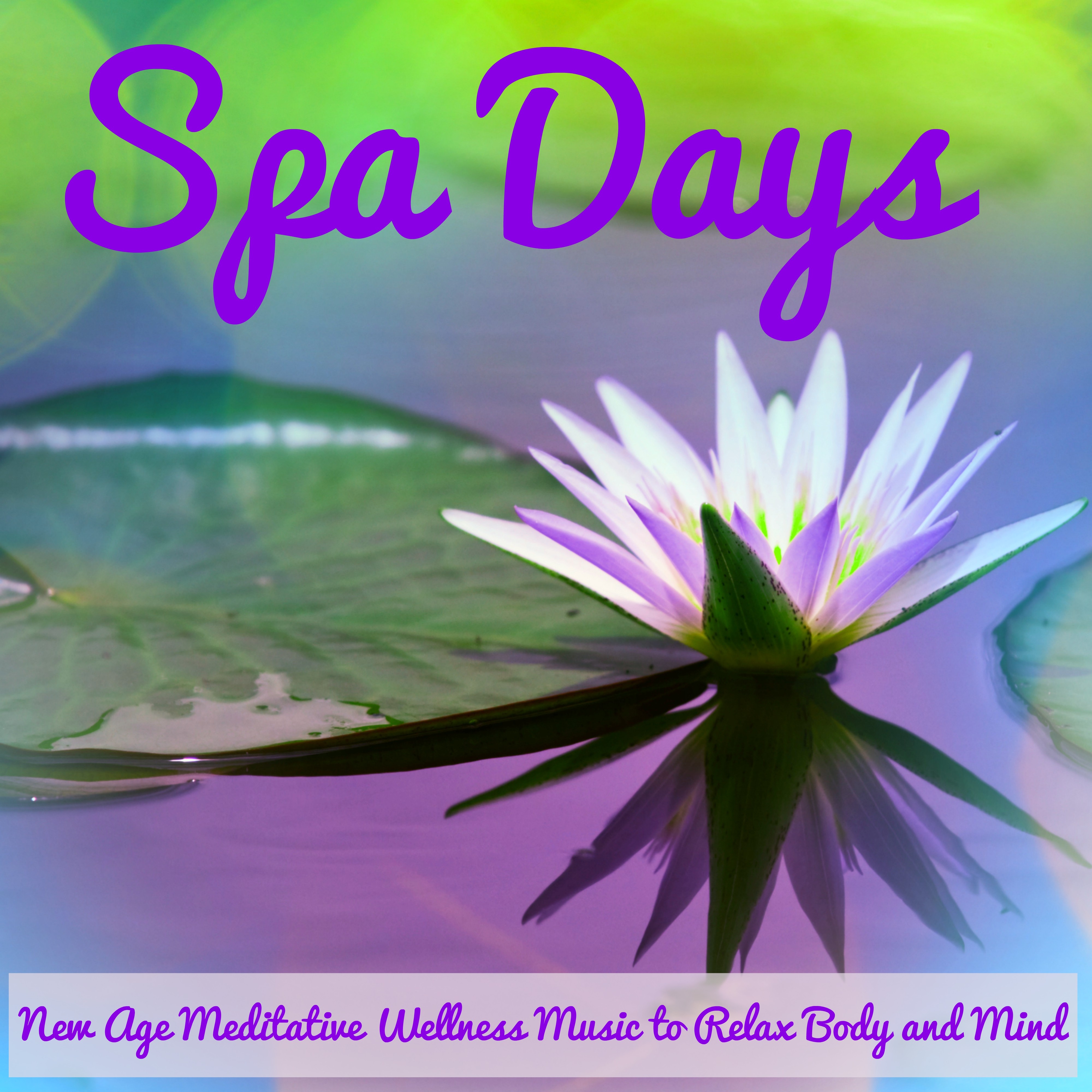 Spa Days  New Age Meditative Wellness Music to Relax Body and Mind, Instrumental Natural Sounds