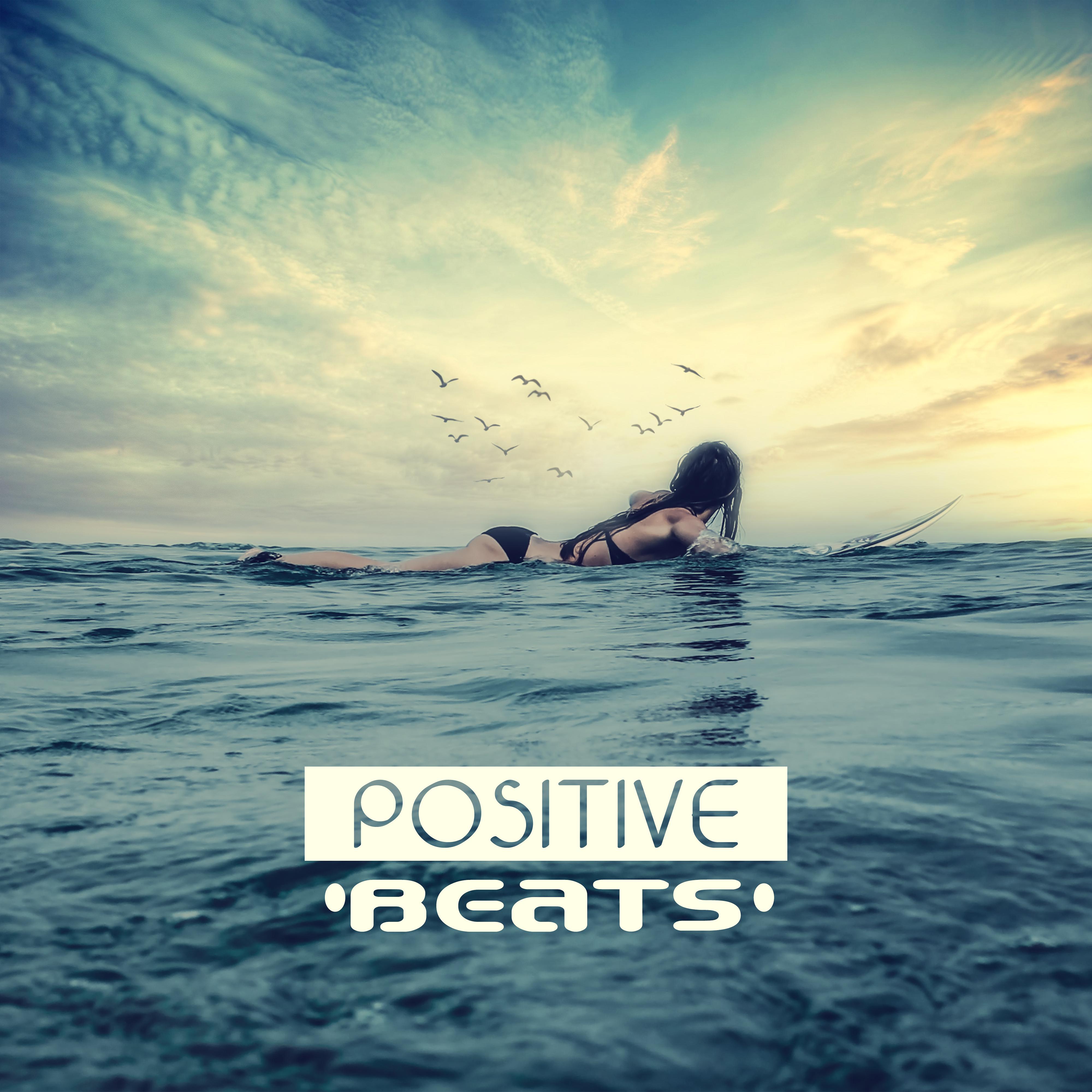 Positive Beats  Party Music, Dancefloor, Ibiza Lounge, Sensual Dance, Crazy Holiday, Beach Party, Summer Chill, Total Relaxation