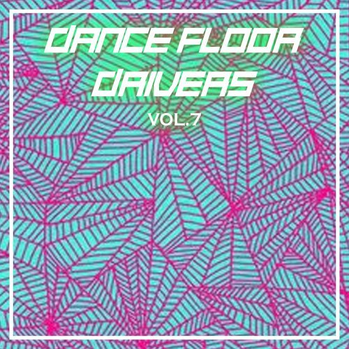 "Dance Floor Drivers, Vol. 7"