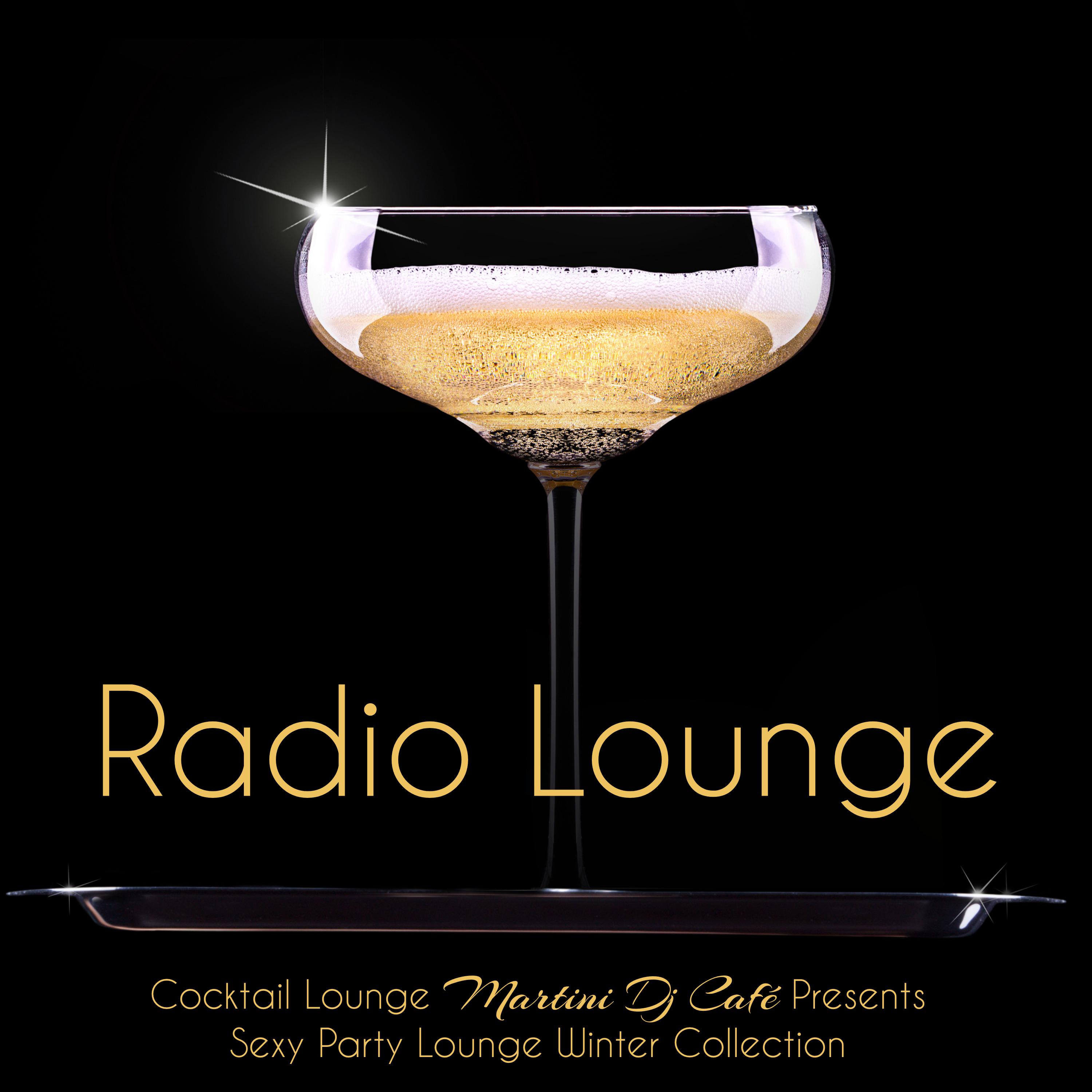 Radio Lounge  Cocktail Lounge Martini Dj Cafe Presents  Party Lounge Winter Collection