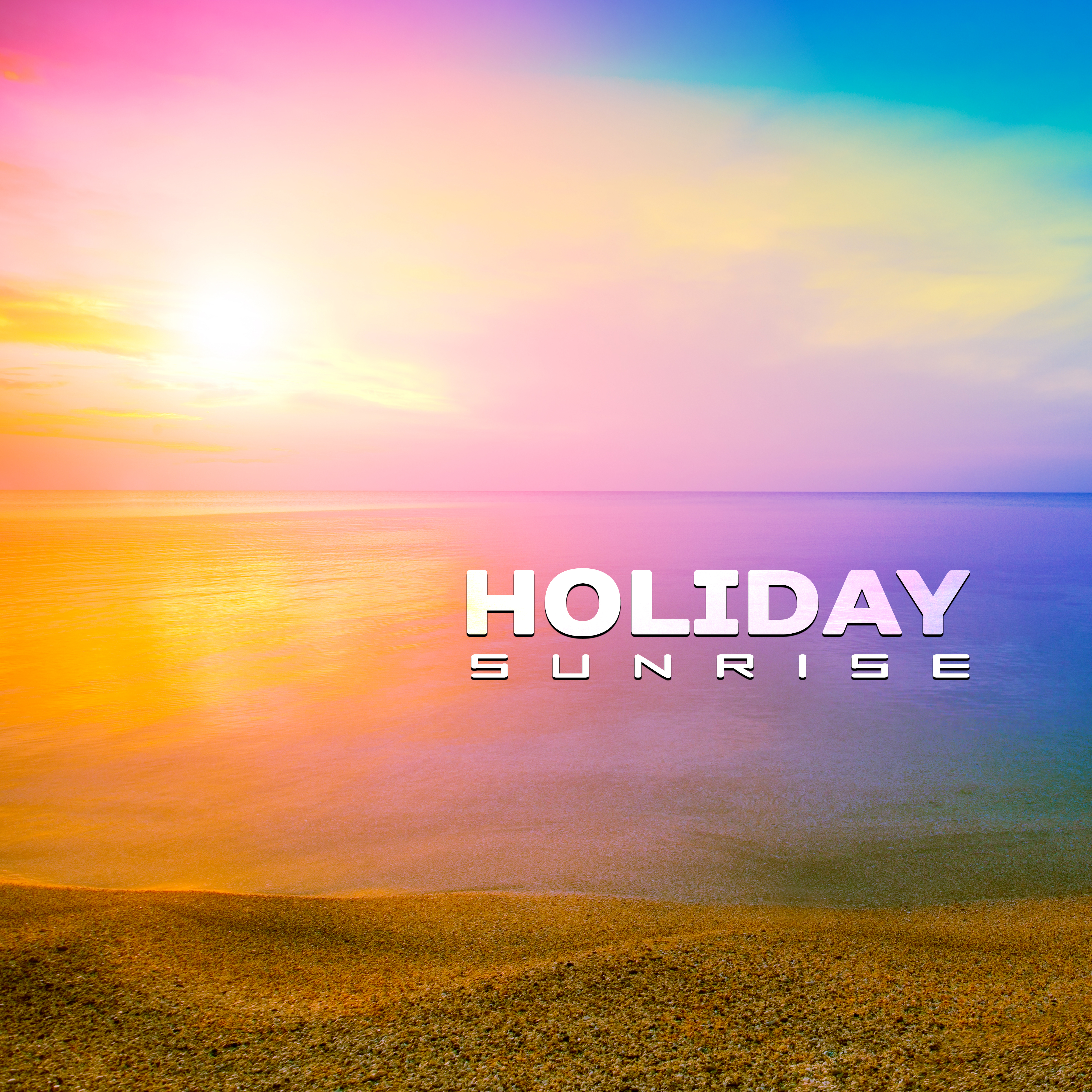 Holiday Sunrise  Summer Vibes, Relaxing Chill Out 2017, Afterhour Chill, Tropical Lounge Music, Relax, Ambient Summer, Beach Chill