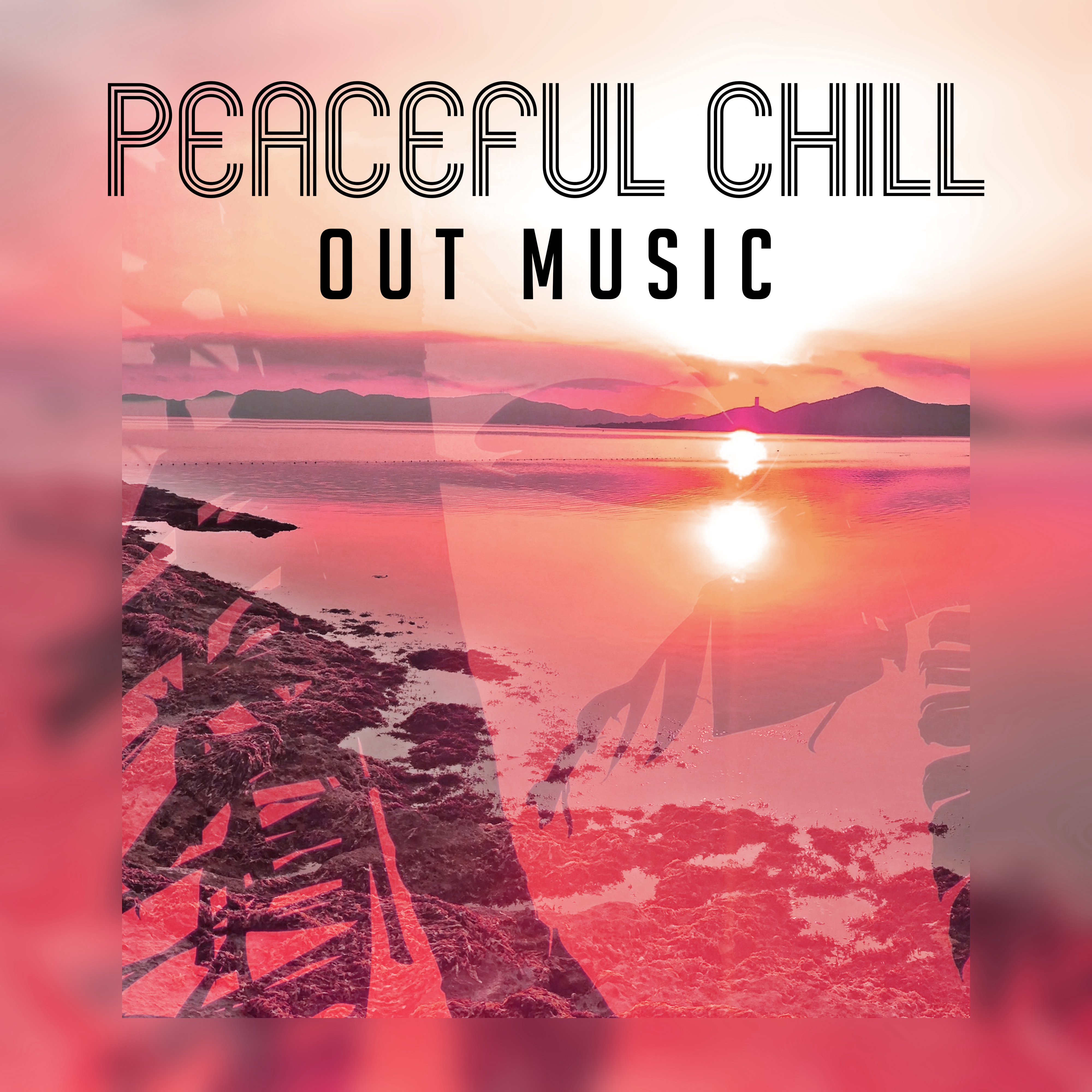Peaceful Chill Out Music  Calming Chill Songs, Beach House Lounge, Electronic Vibes, Summer Rest