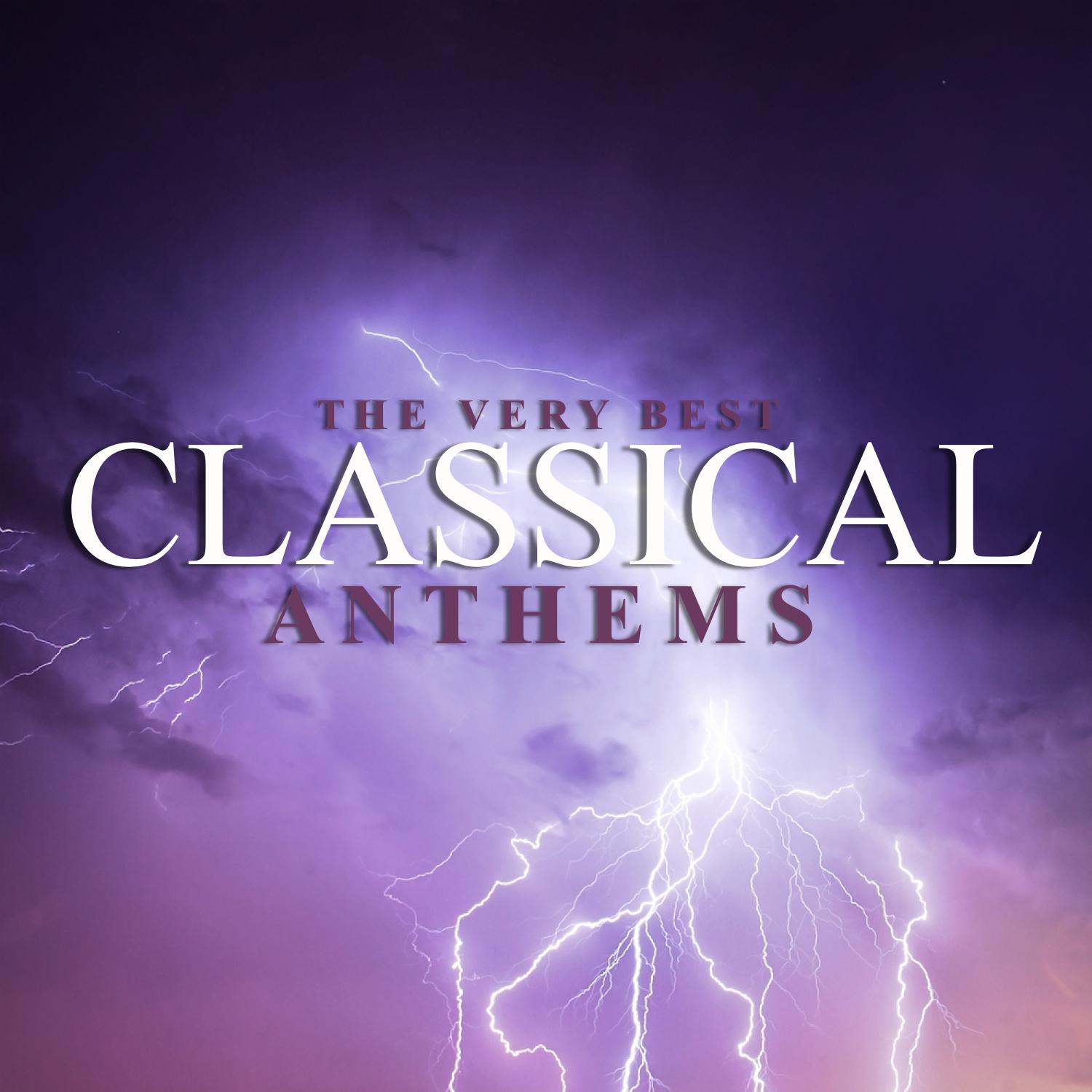 The Very Best Classical Anthems