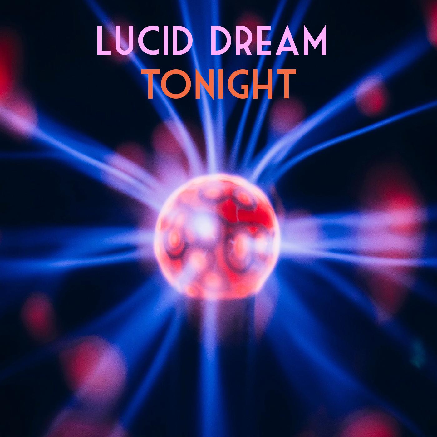 Lucid Dream TONIGHT