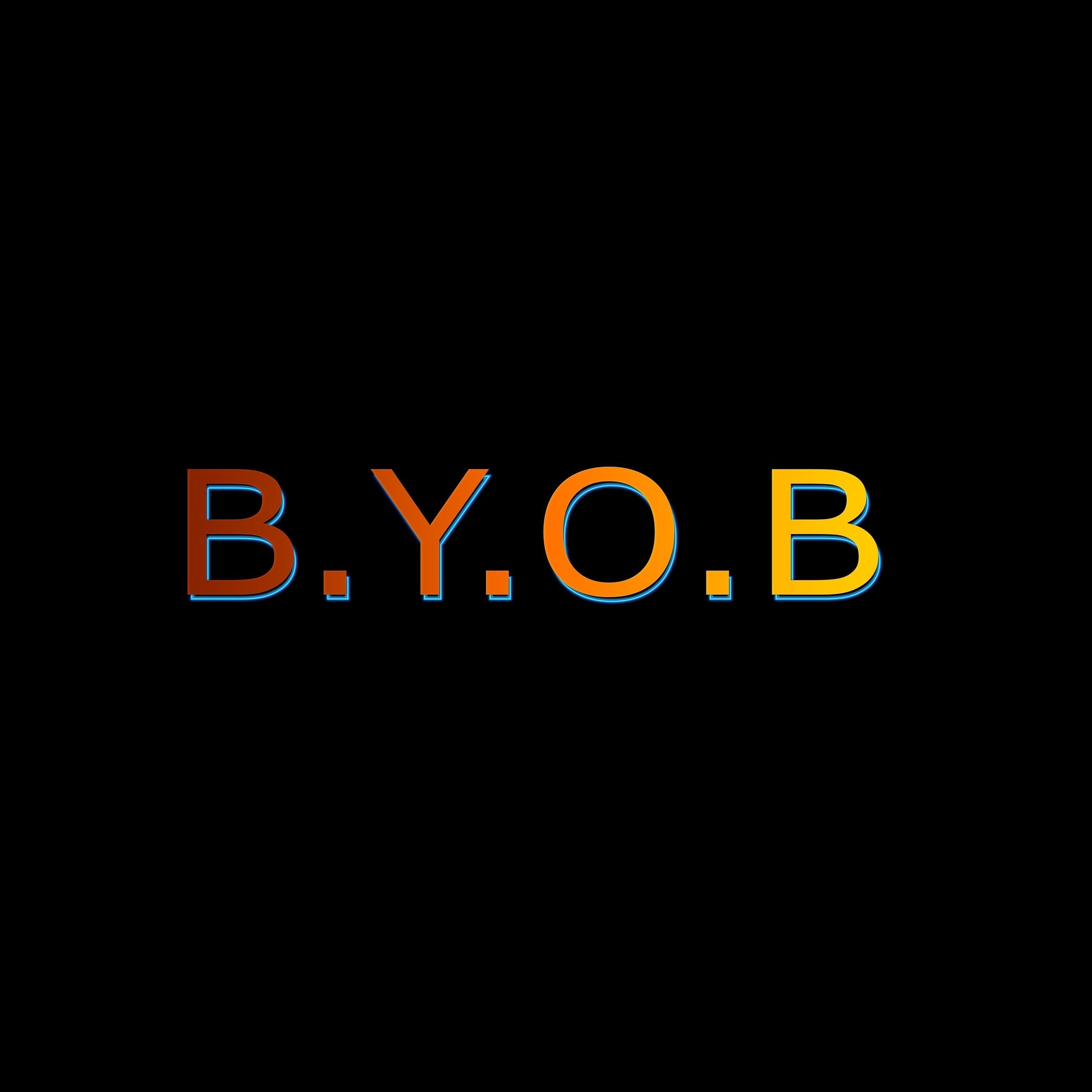 B.y.o.b