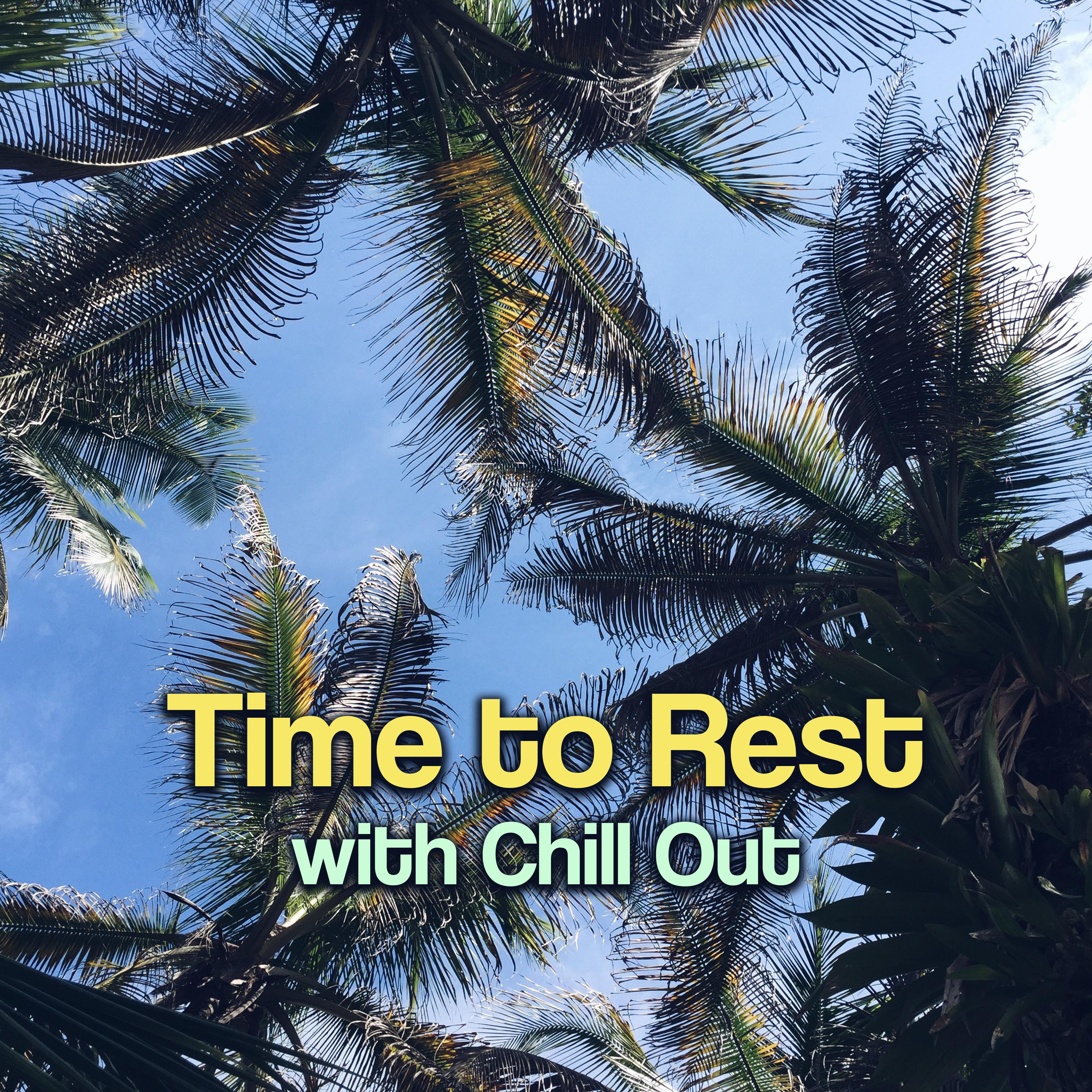 Time to Rest with Chill Out  Calm Down, Tropical Island, Exotic Rhythms, Summer Vibes