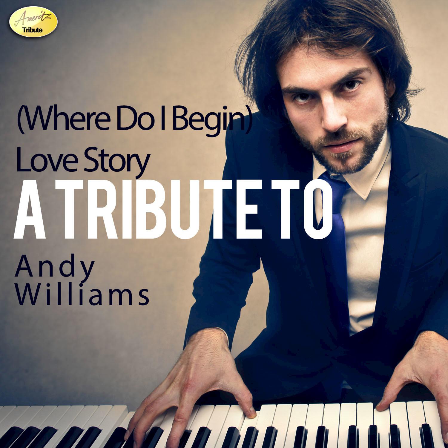 (Where Do I Begin) Love Story - A Tribute to Andy Williams