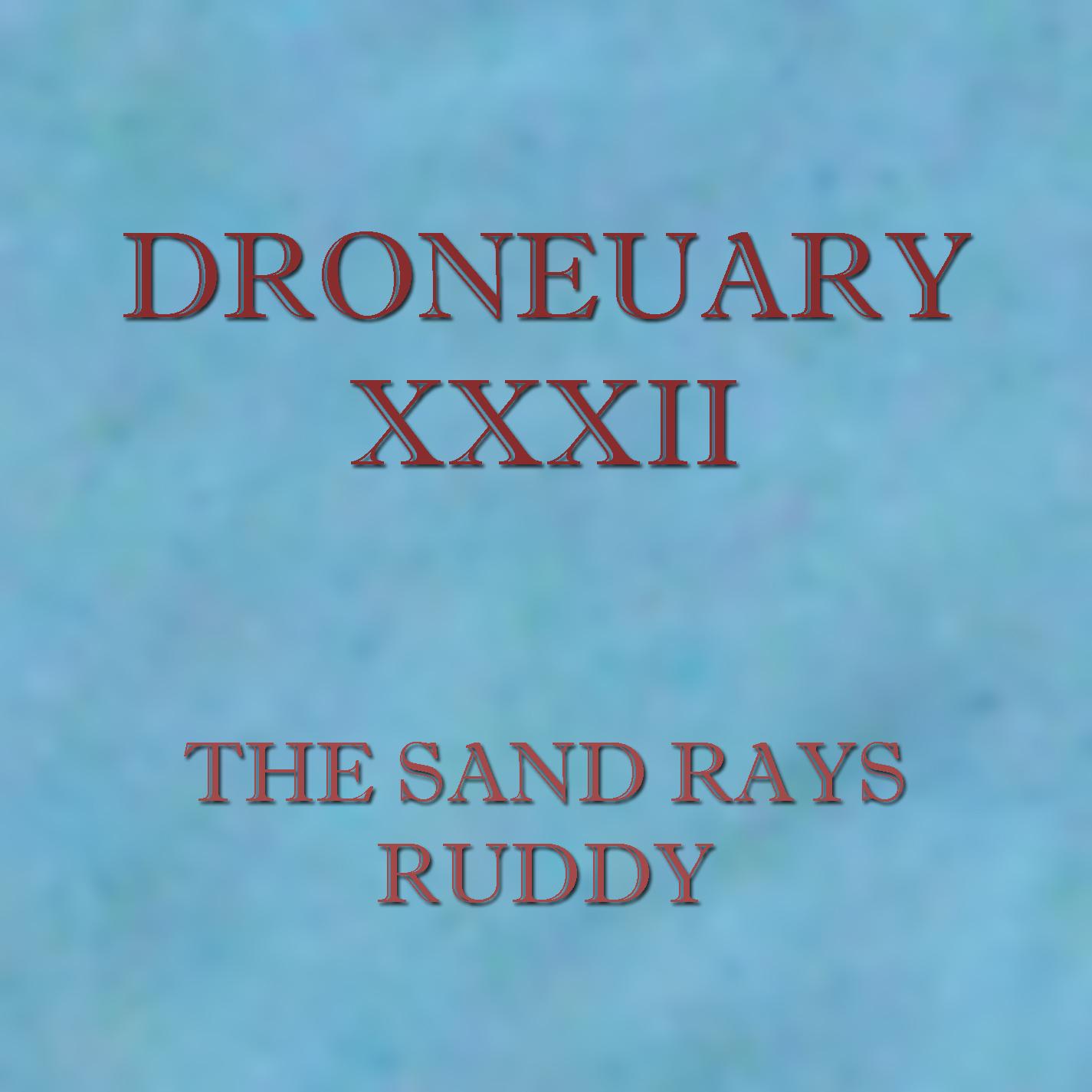 Droneuary XXXII - Ruddy