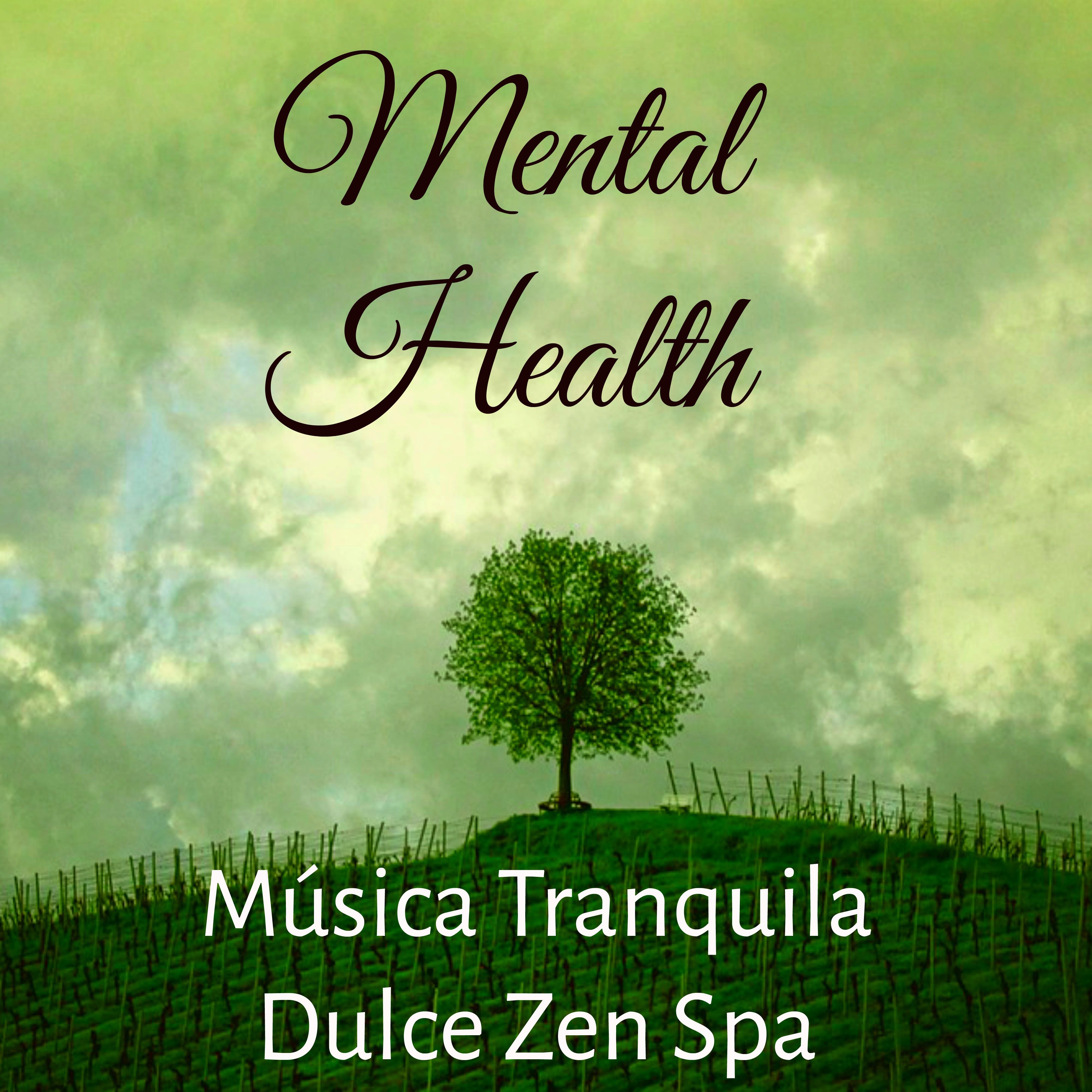Mental Health  Mu sica Tranquila Dulce Zen Spa para Insomnio Tratamiento Salud y Superacio n de la Ansiedad