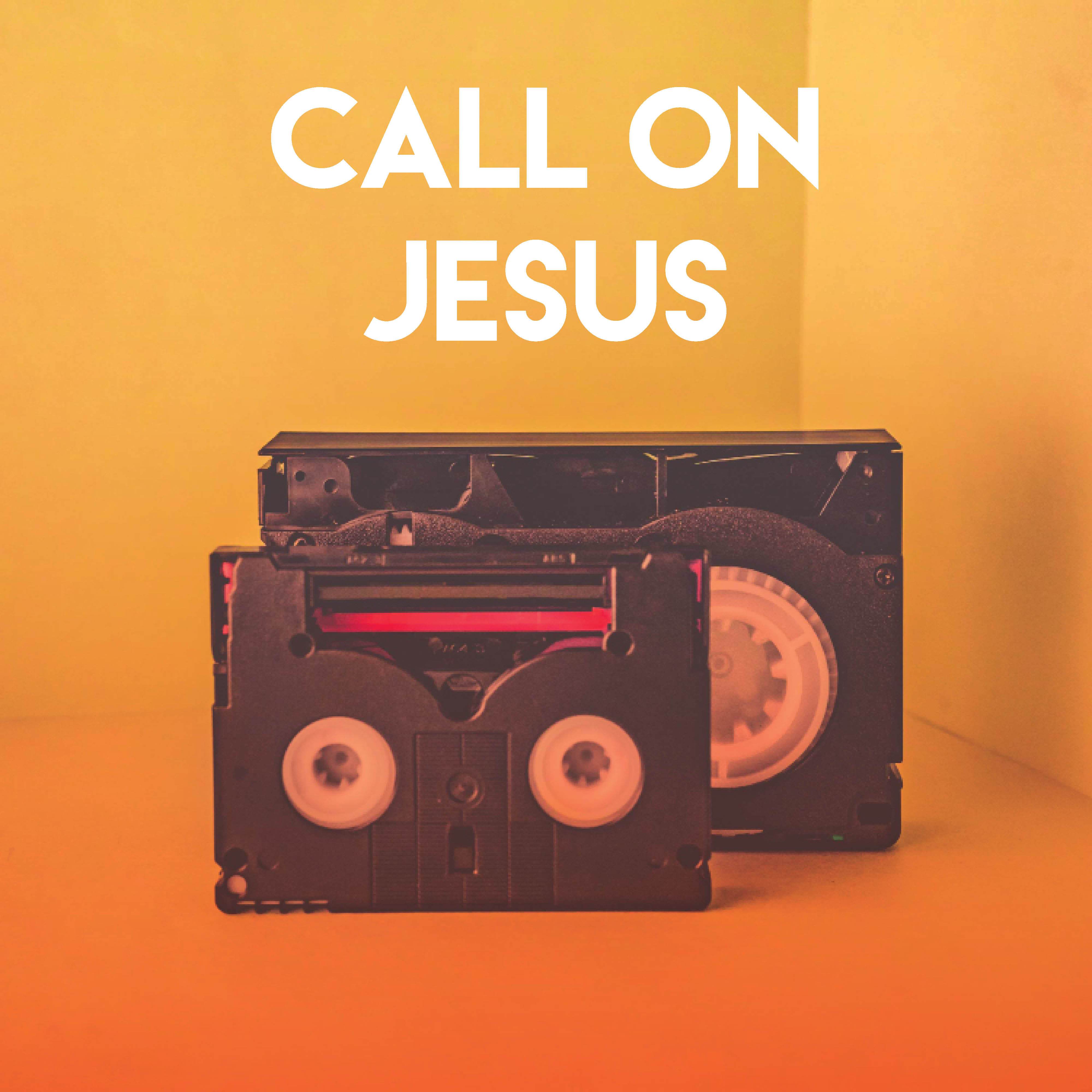 Call On Jesus