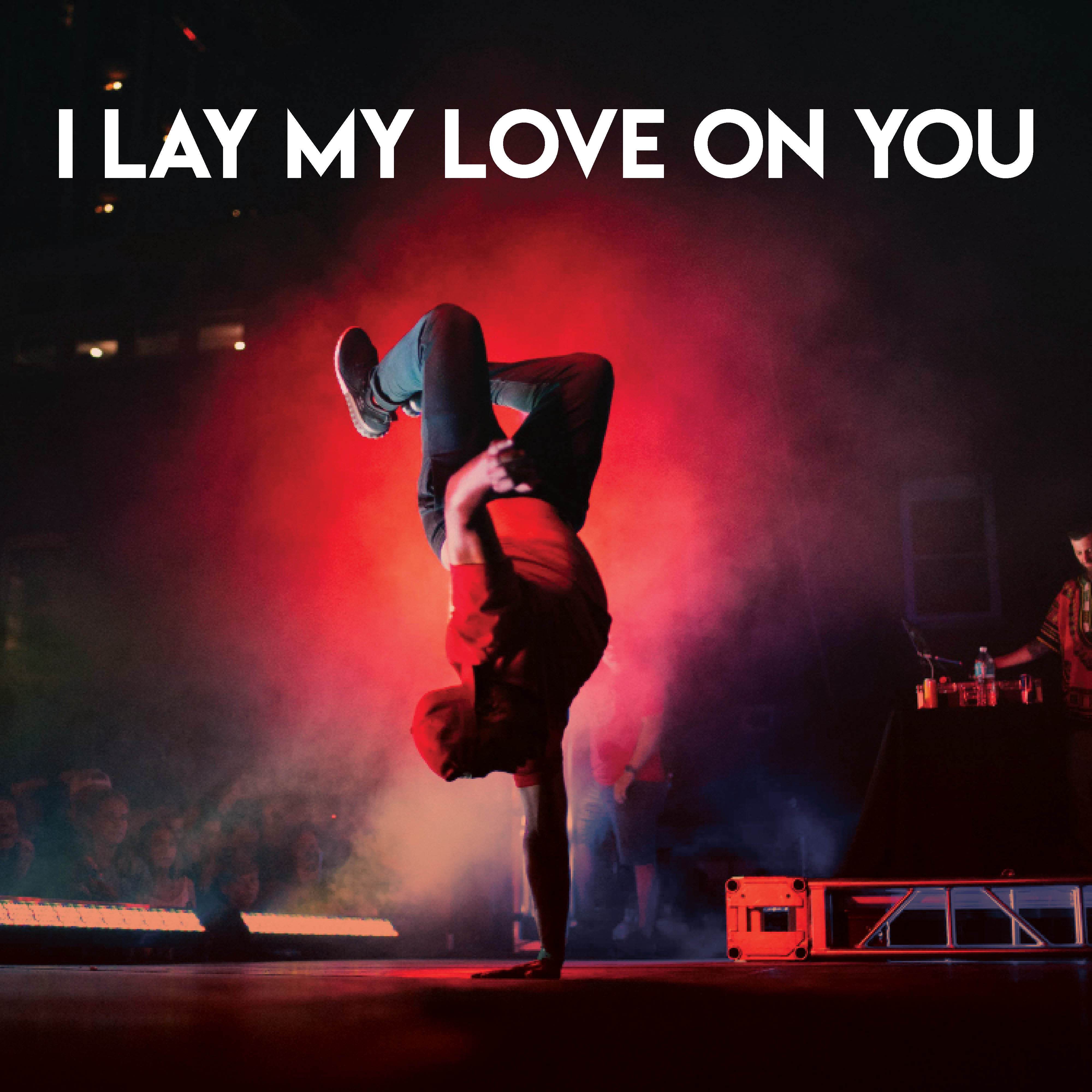 I Lay My Love On You