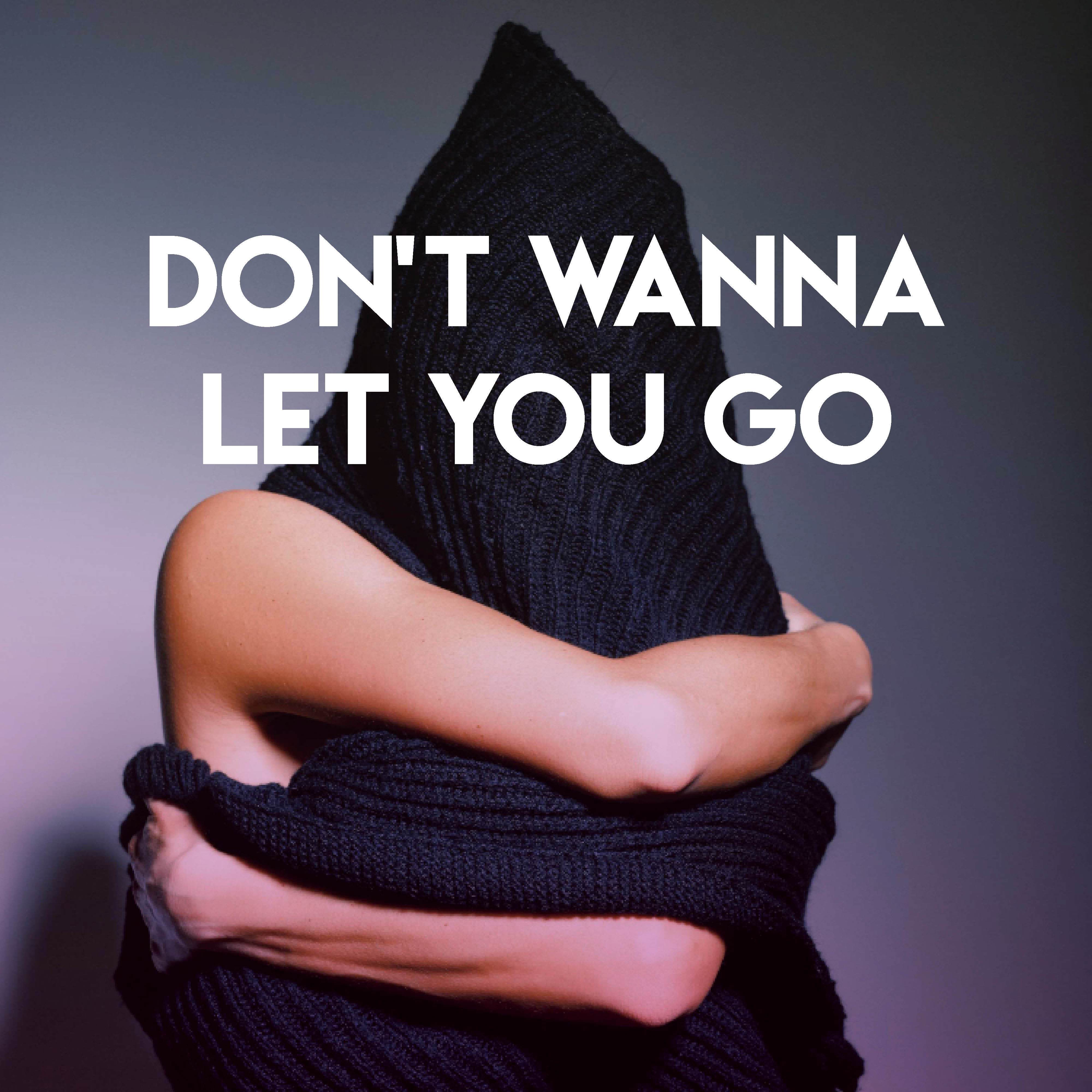 Don't Wanna Let You Go