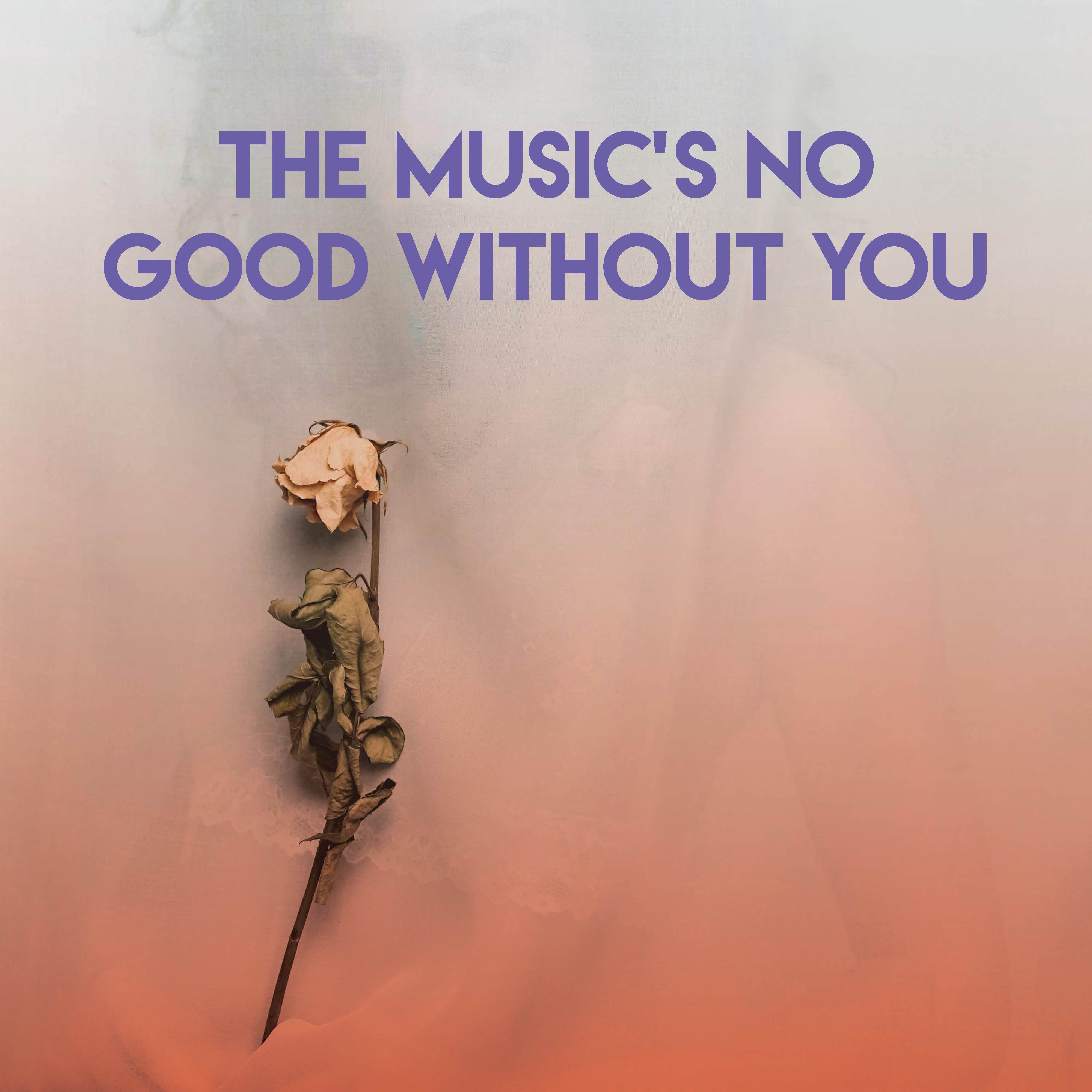 The Music's No Good Without You