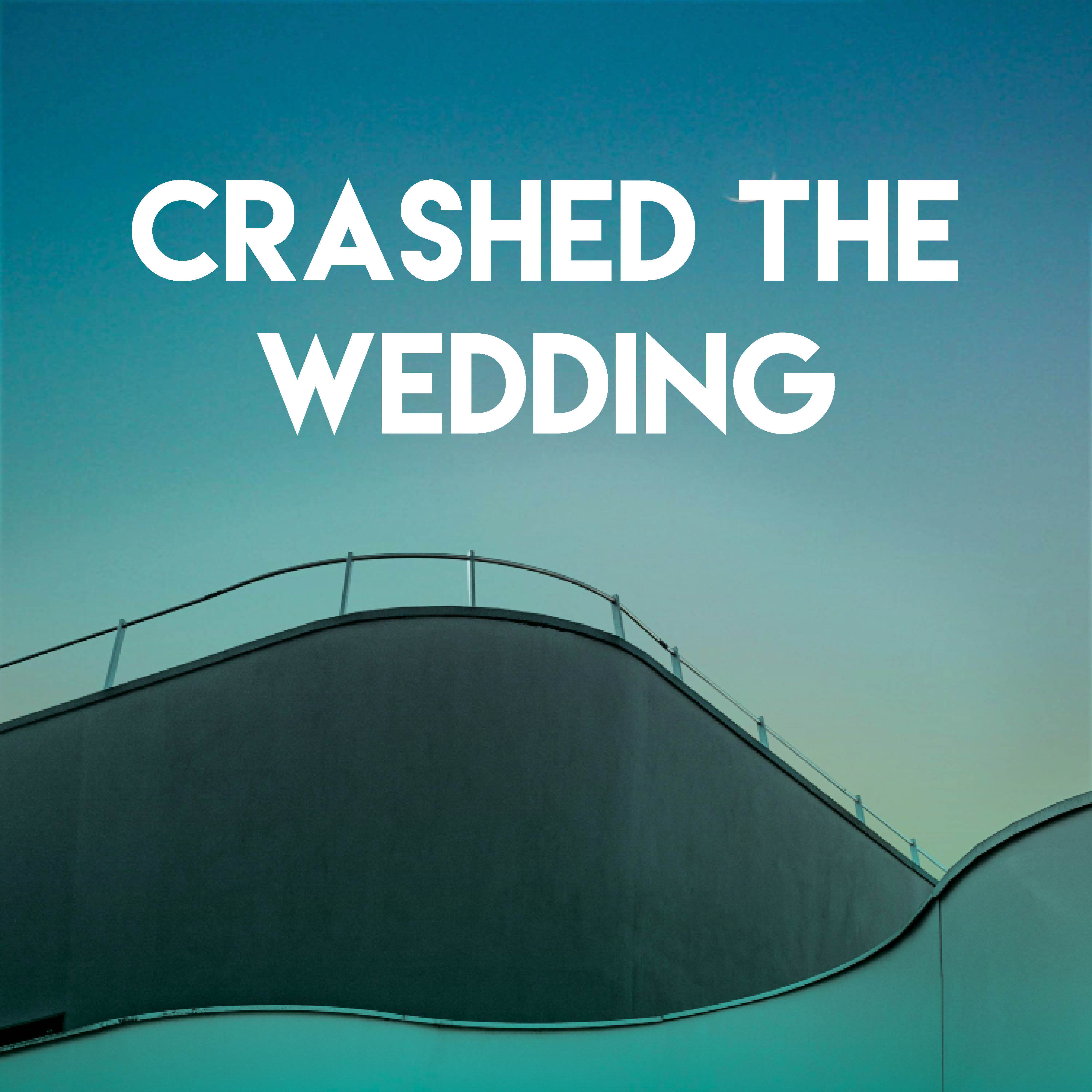 Crashed the Wedding