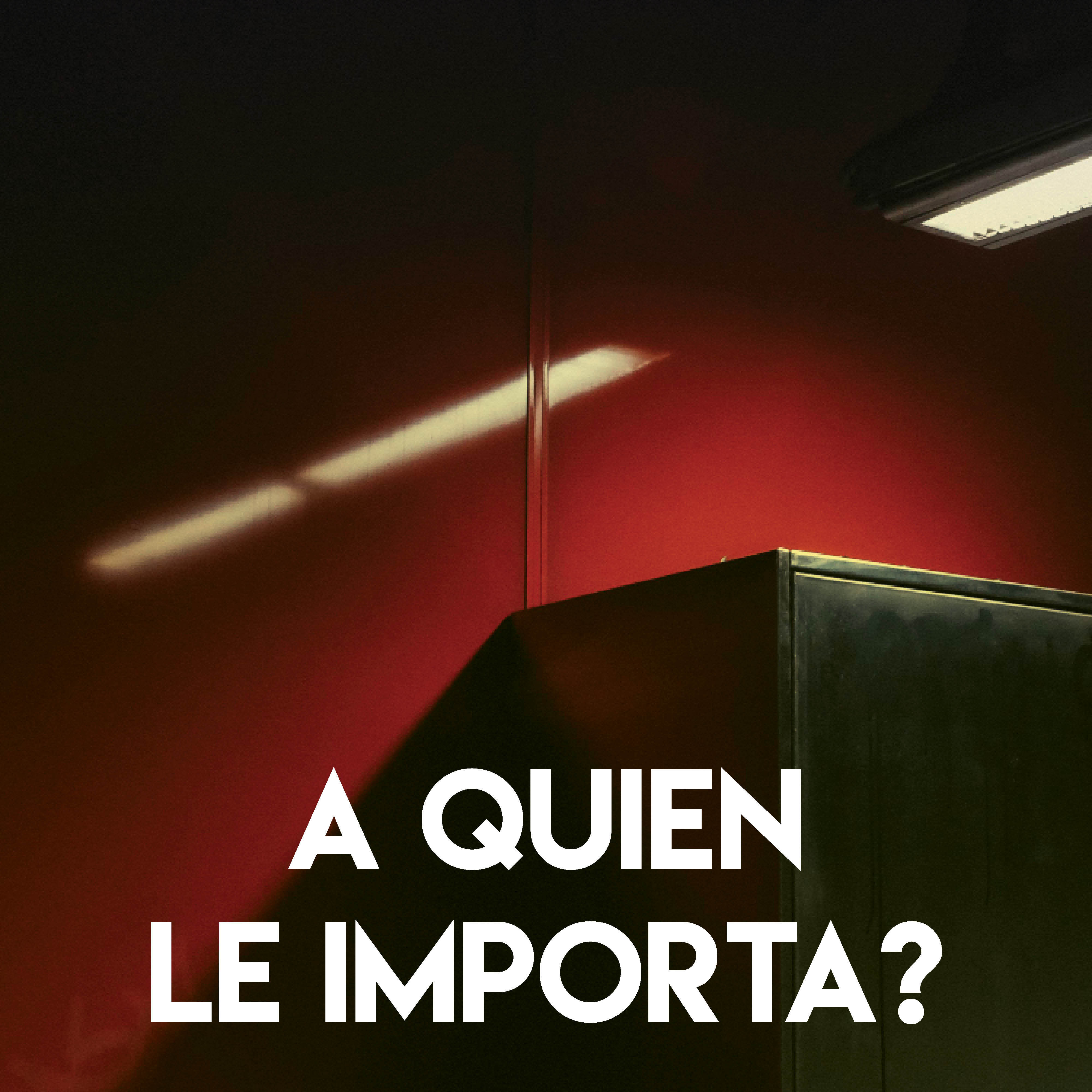 A Quien Le Importa?