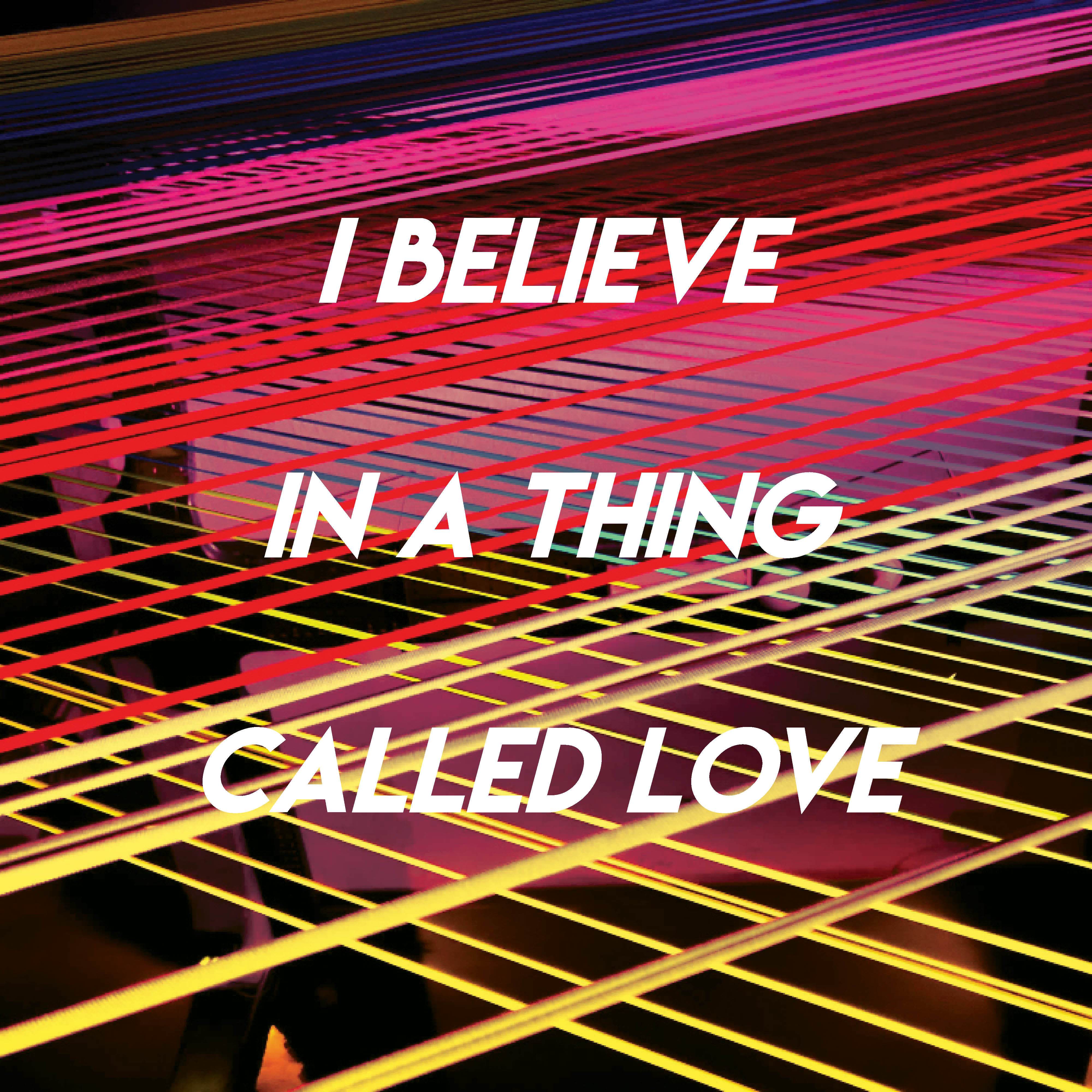 I Believe in a Thing Called Love