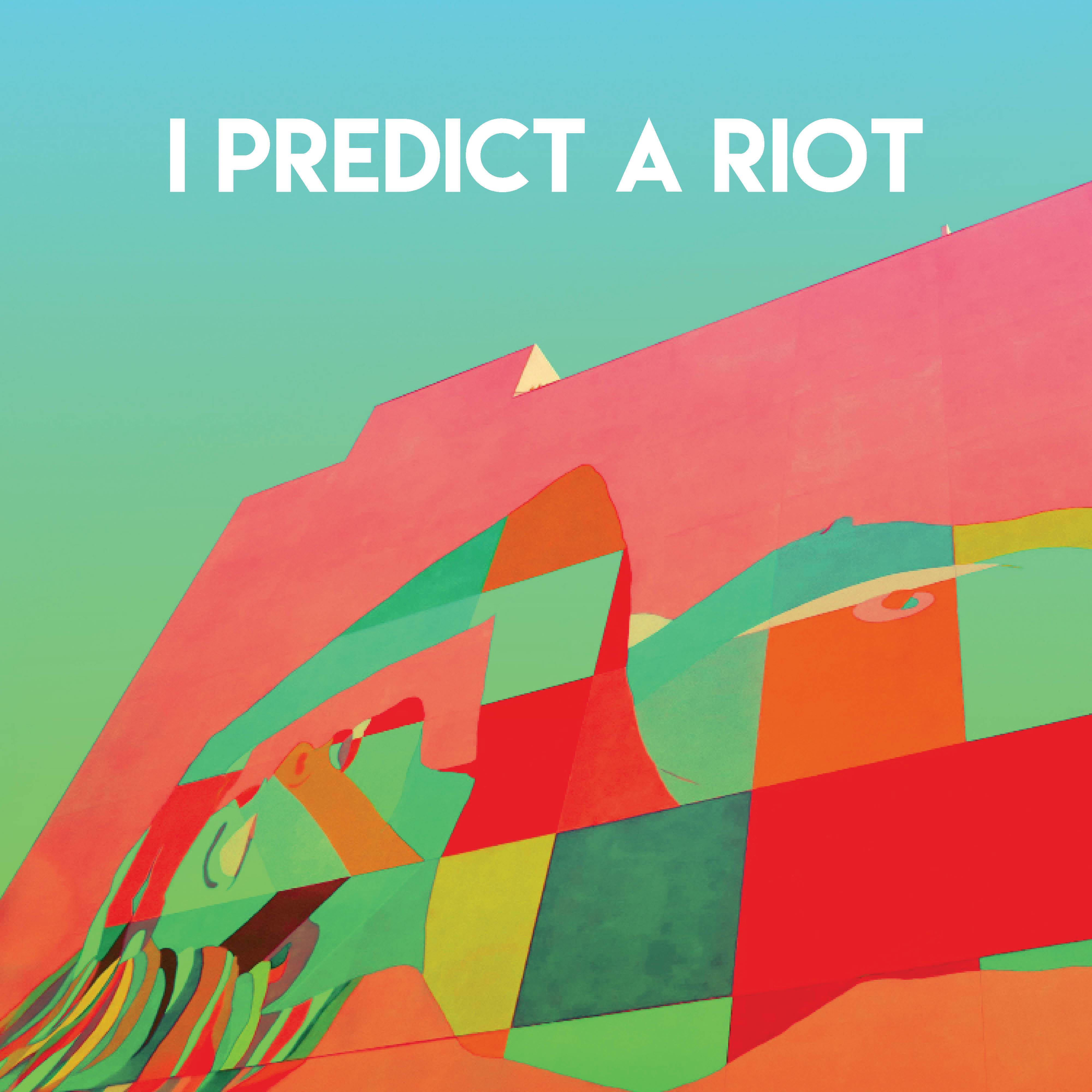 I Predict a Riot