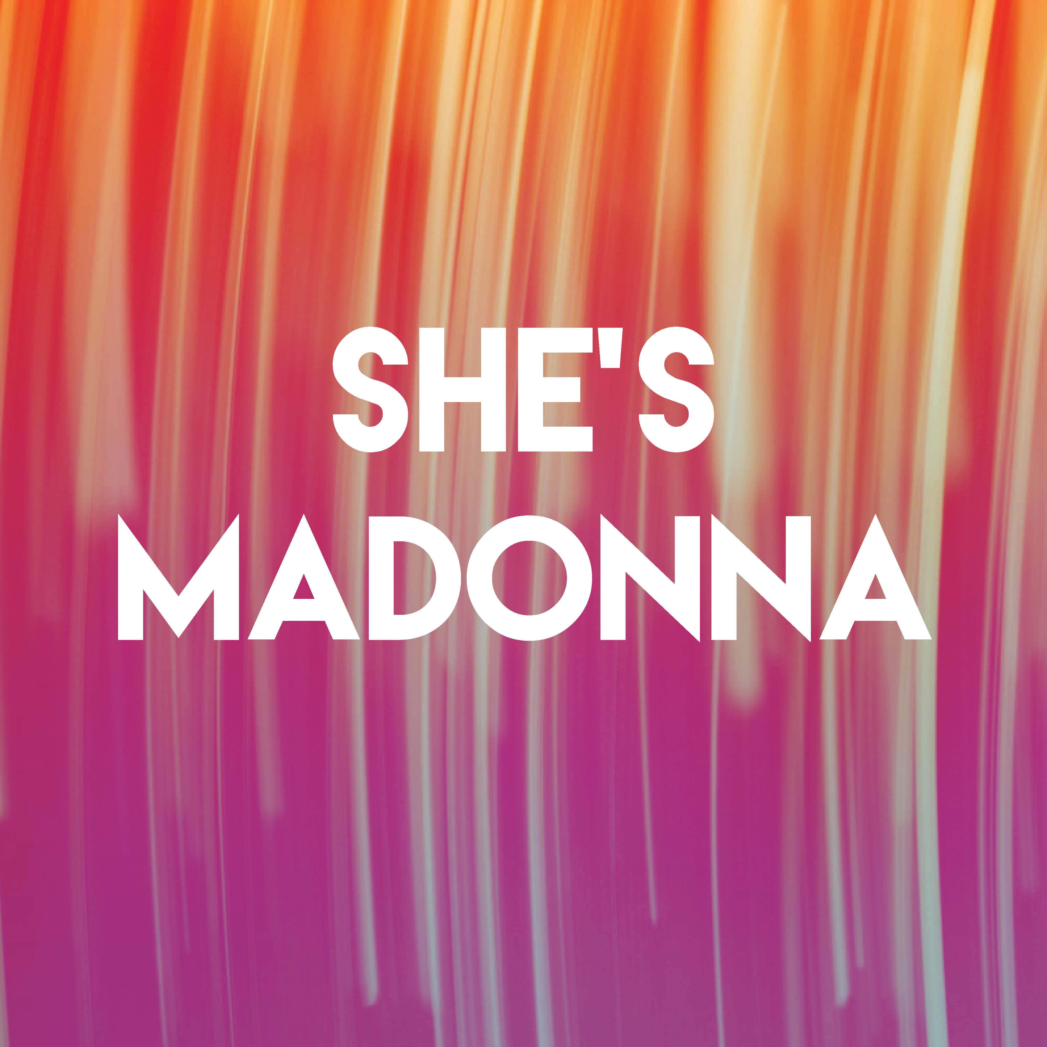She's Madonna