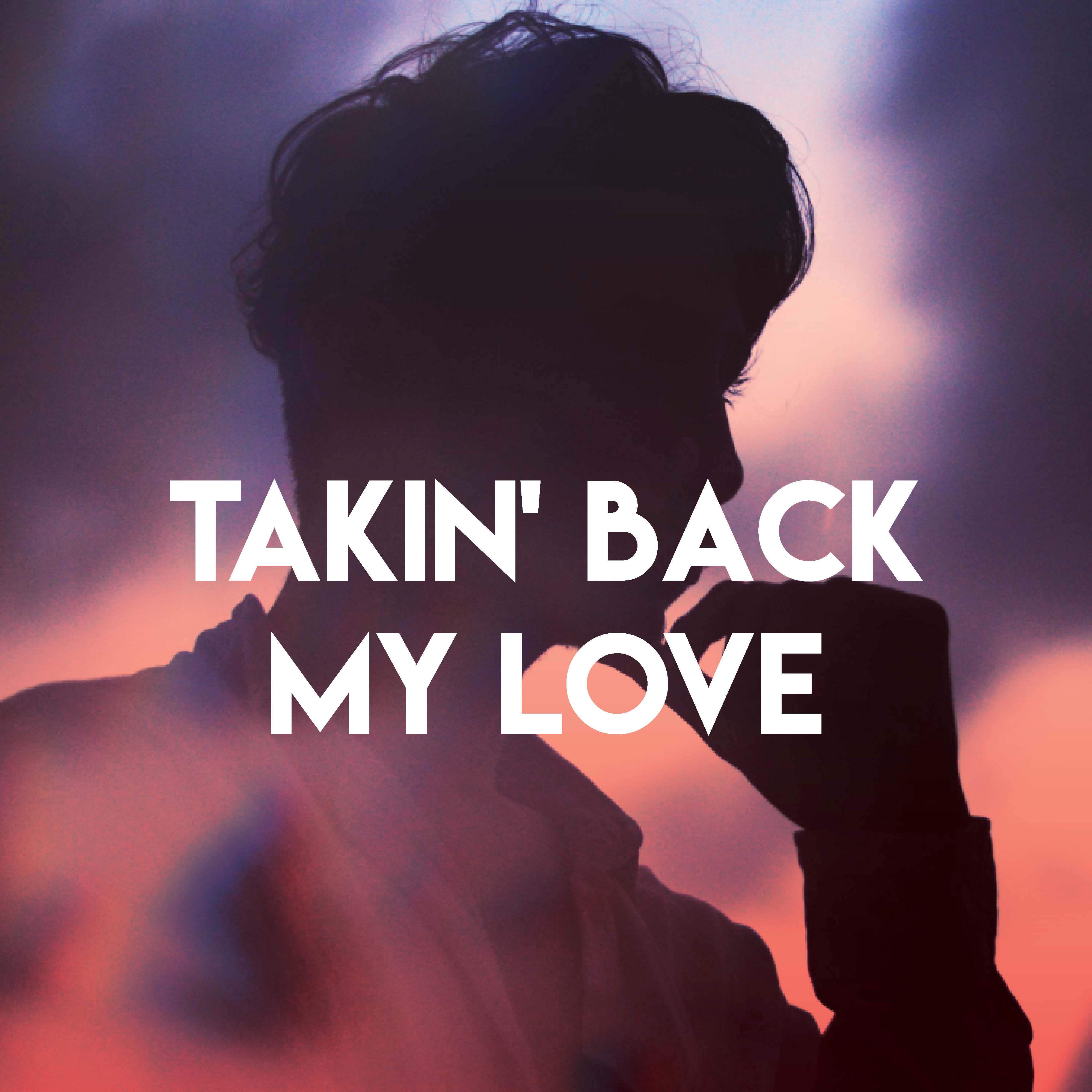 Takin' Back My Love