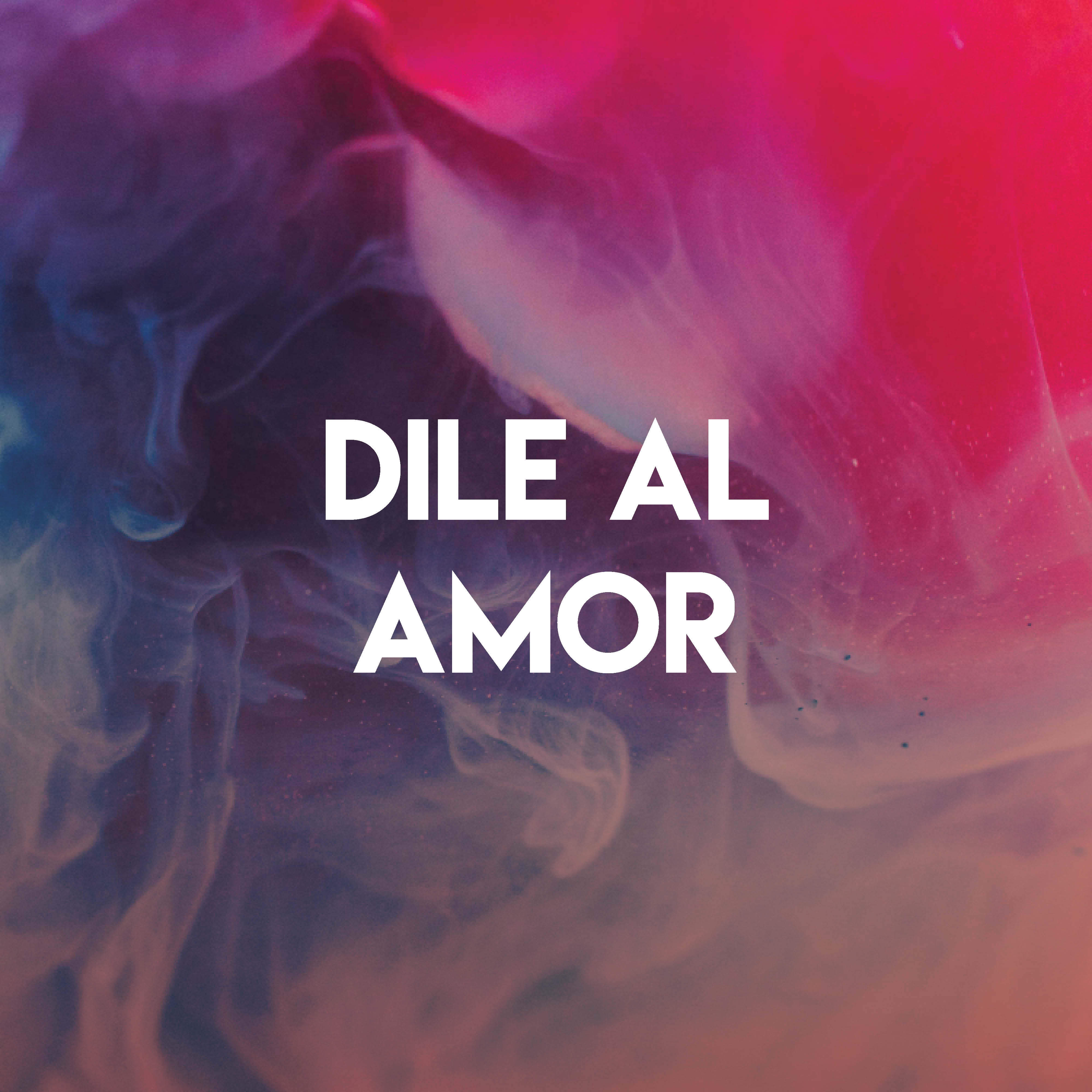 Dile Al Amor