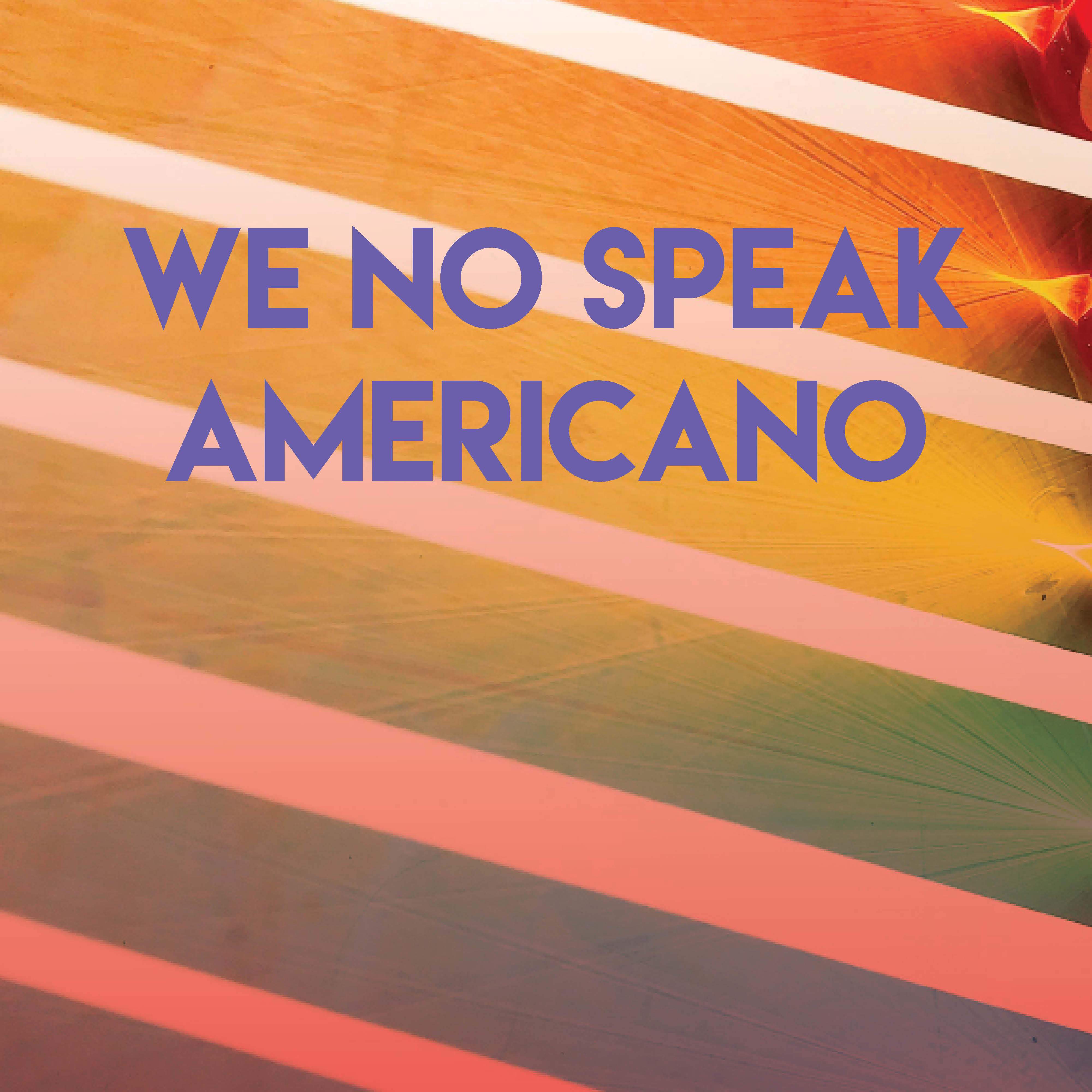 We No Speak Americano