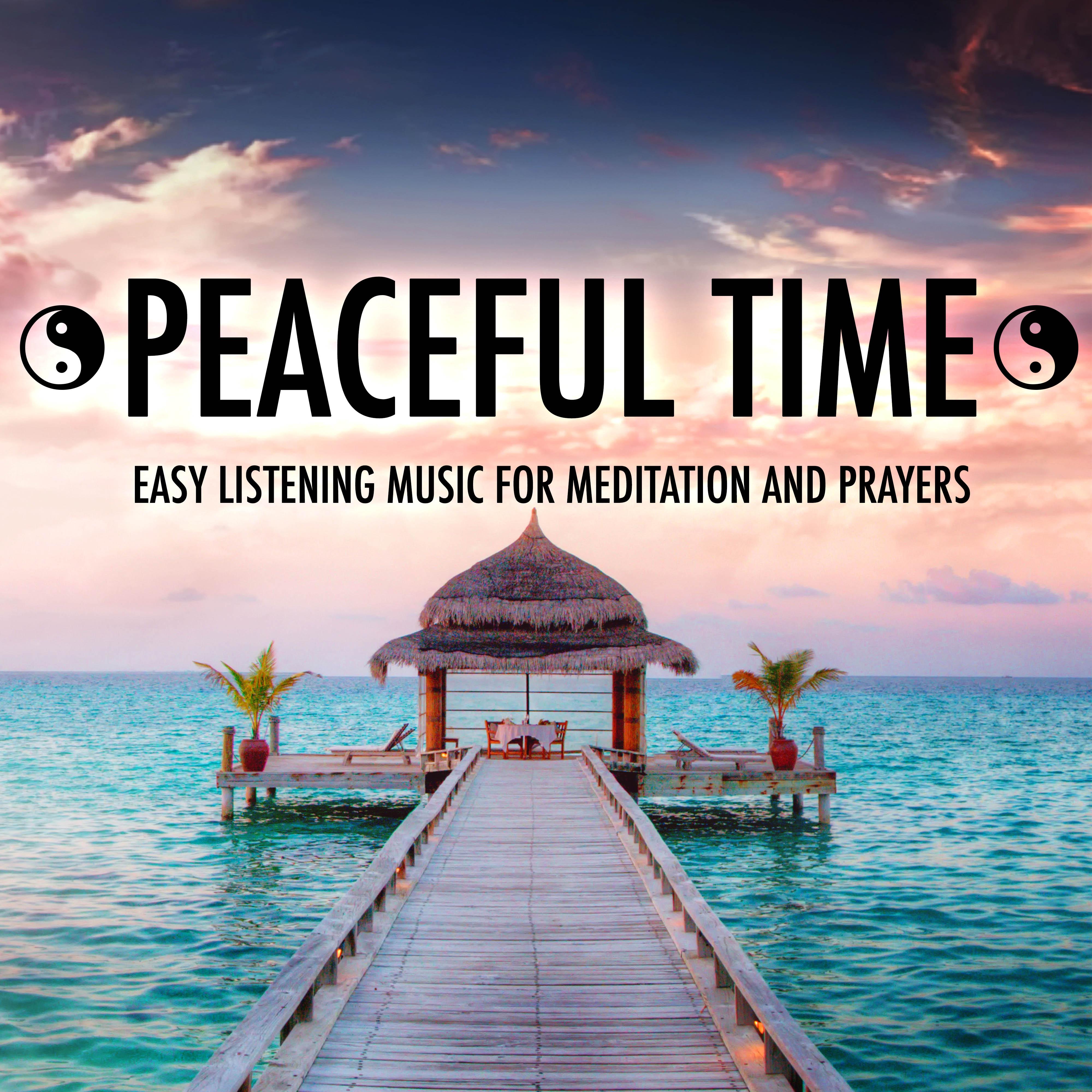 Peaceful Time: Buddhist Easy Listening Music for Spiritual Cleansing, Meditation and Prayers with Nature ambient Sounds
