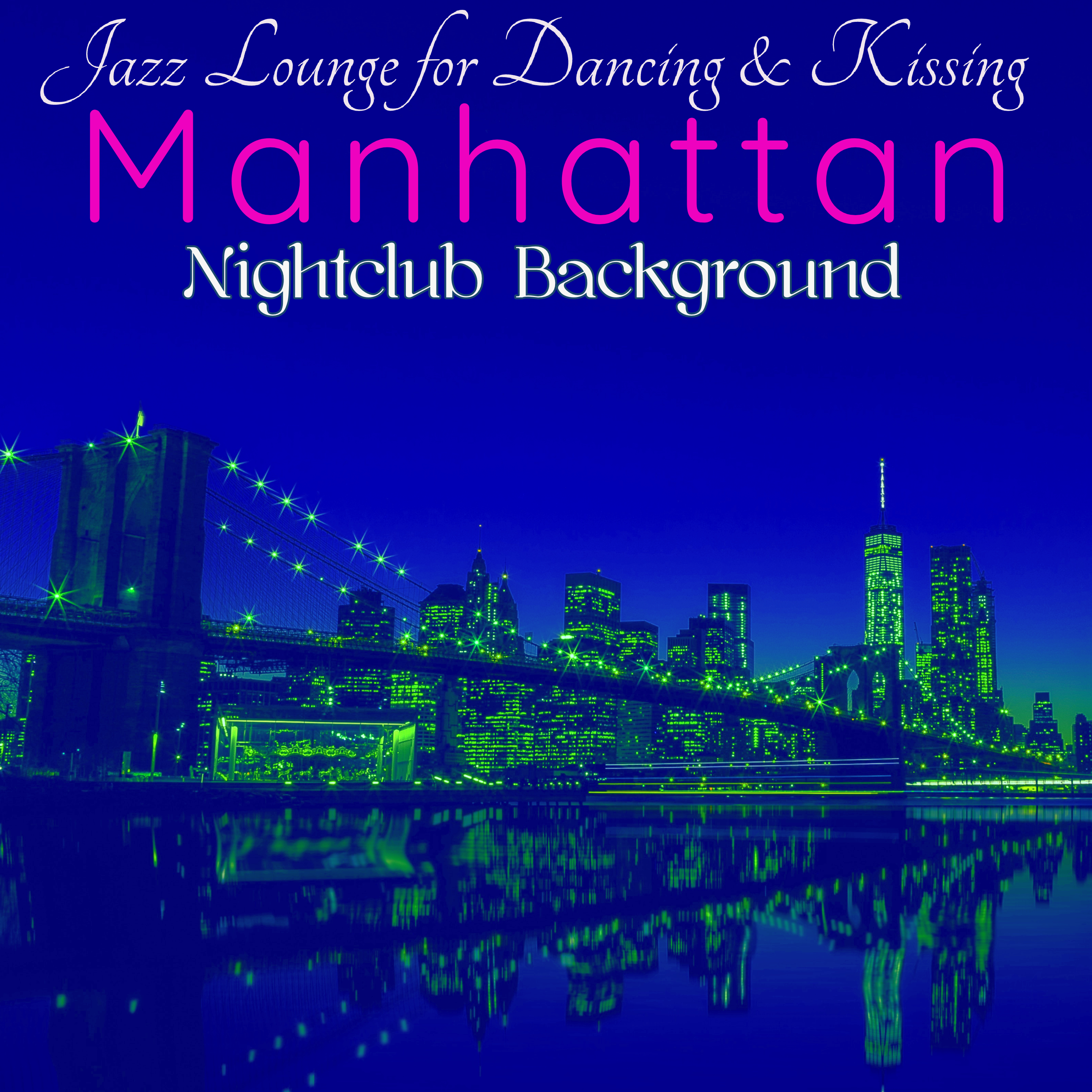 Manhattan Nightclub Background  Jazz Lounge for Dancing  Kissing