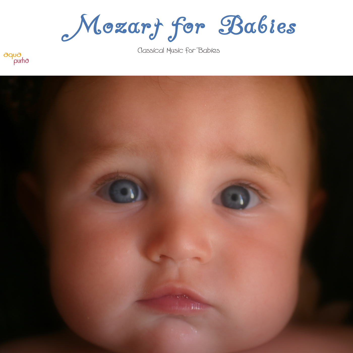 Mozart for Babies -The Music of Mozart, Classical Music for Babies