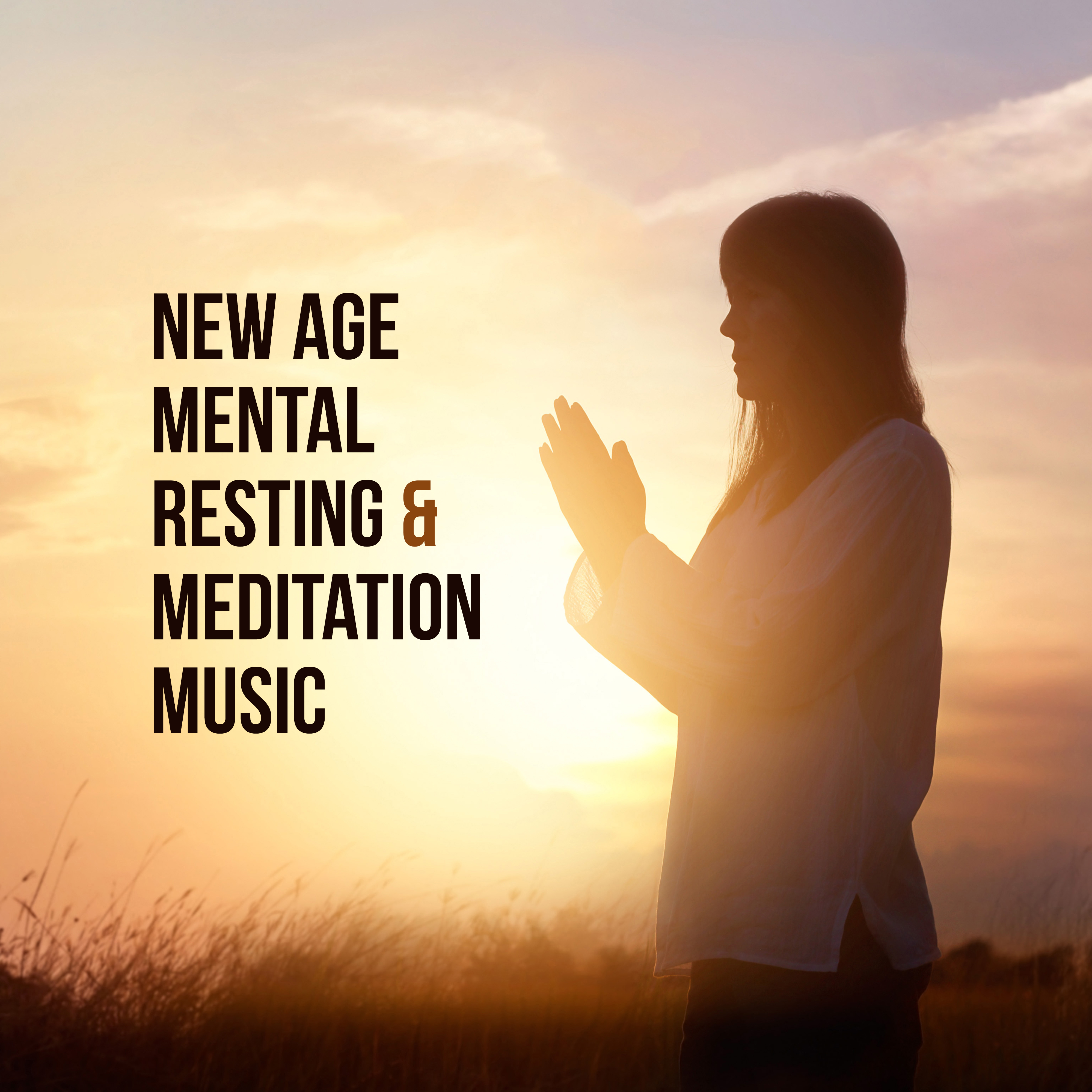 New Age Mental Resting & Meditation Music