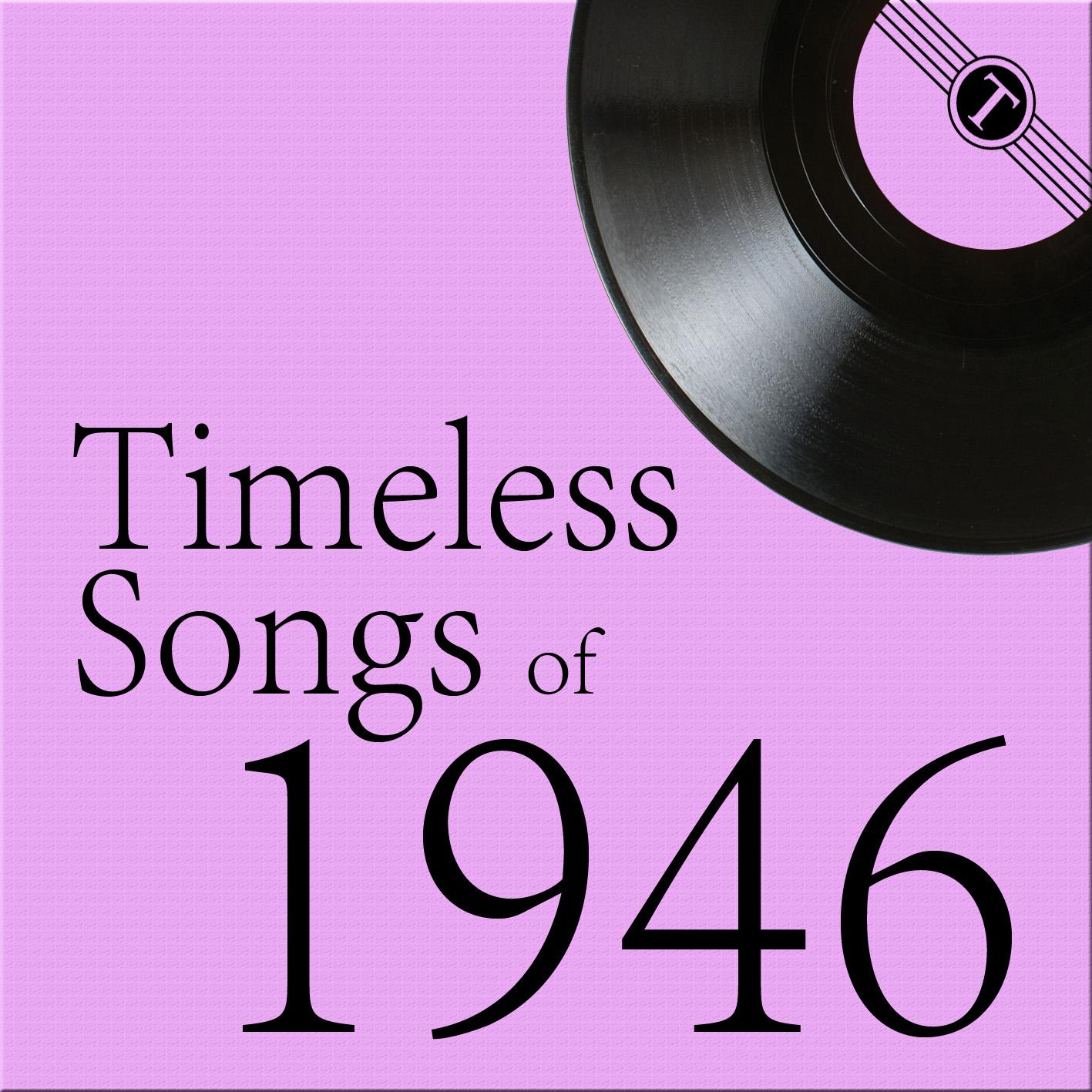 Timeless Songs of 1946