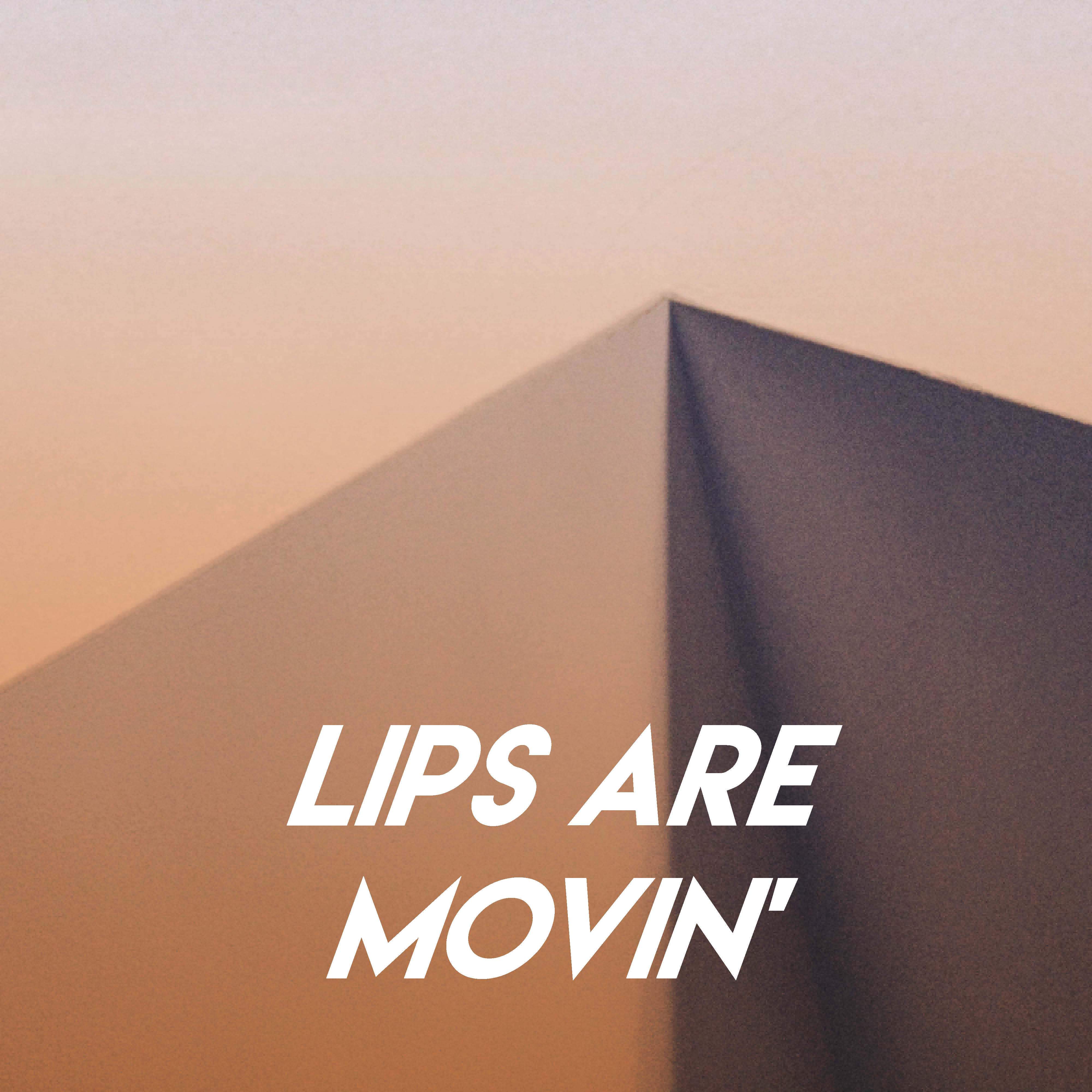 Lips Are Movin'