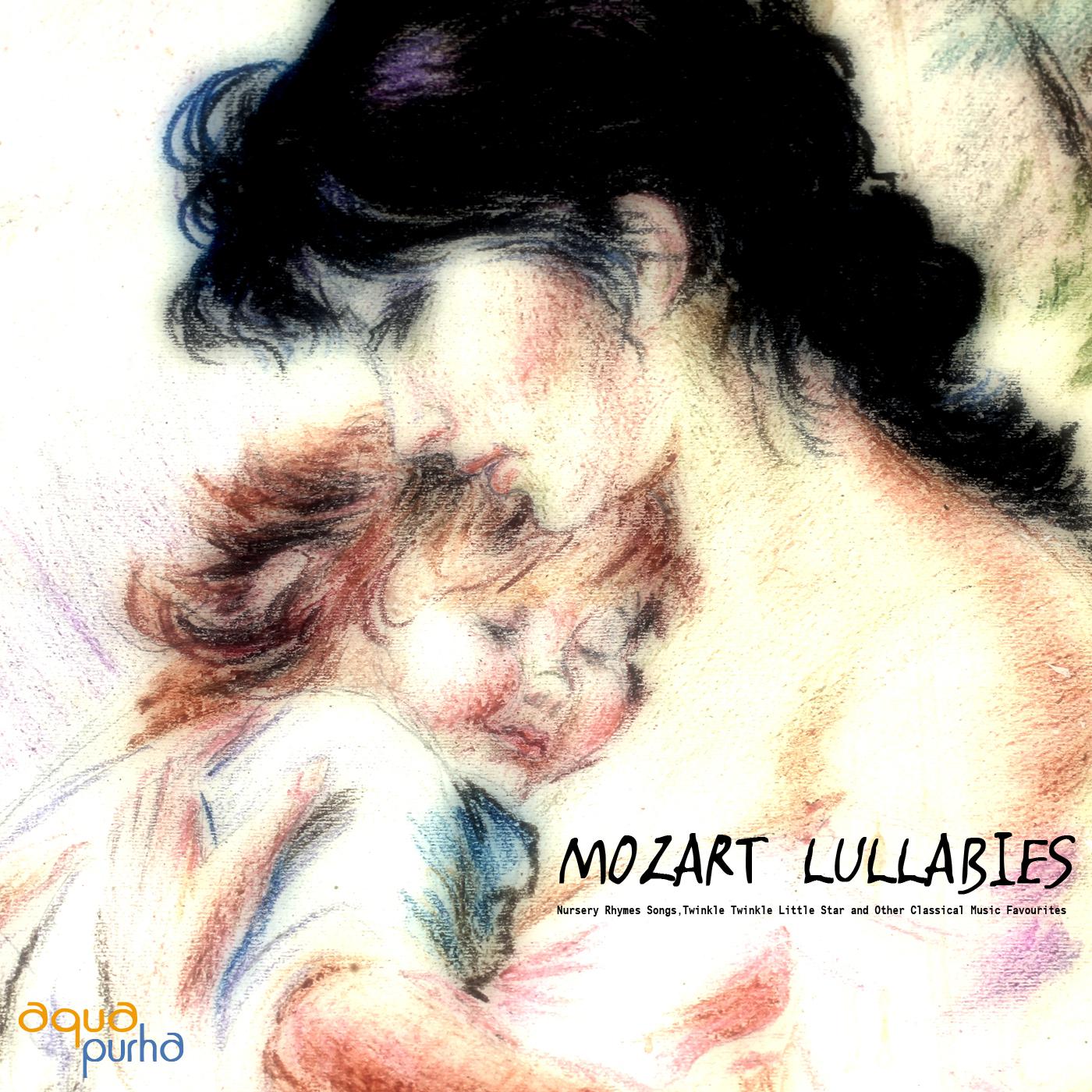 Mozart Lullabies, Nursery Rhymes Songs, Twinkle Twinkle Little Star and Other Classical Music Favourites. Mozart for Baby