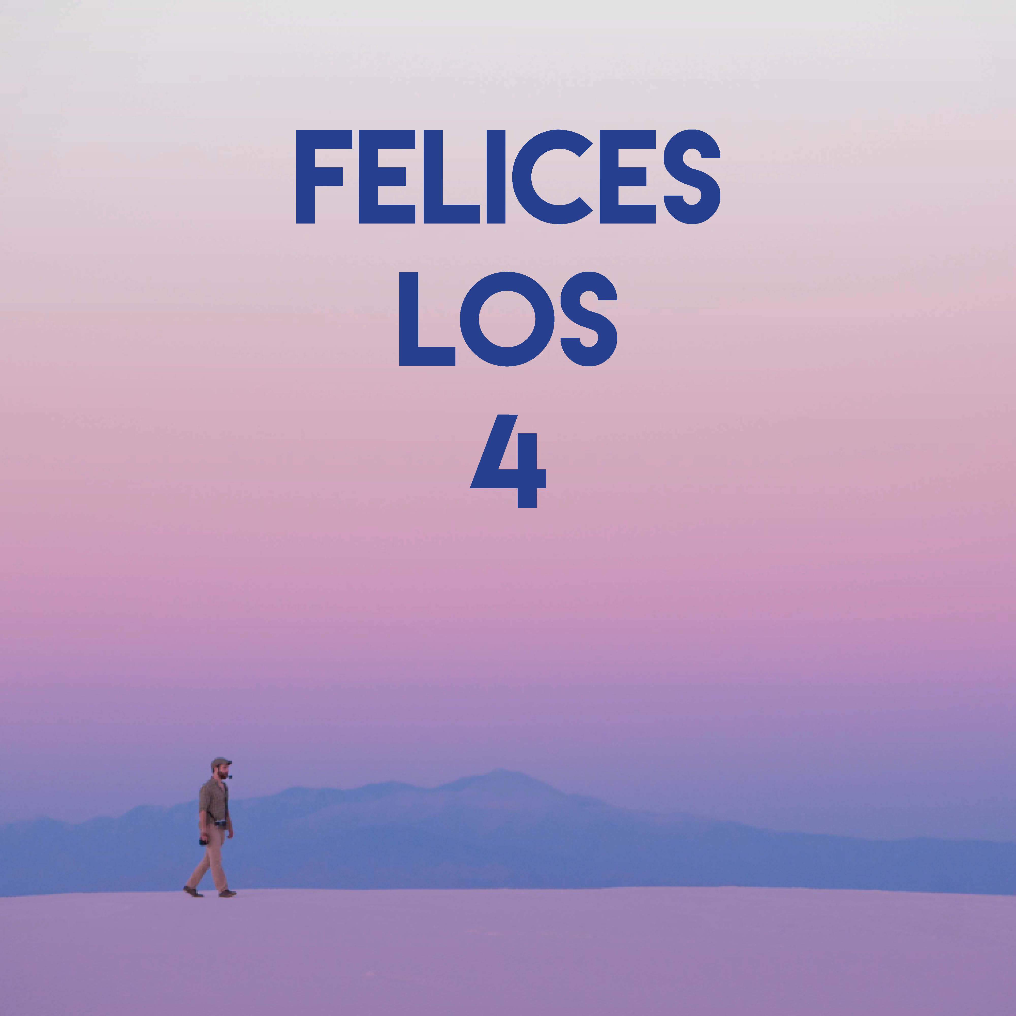 Felices los 4