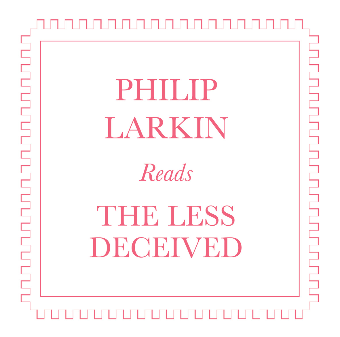 Philip Larkin Reads The Less Decieved