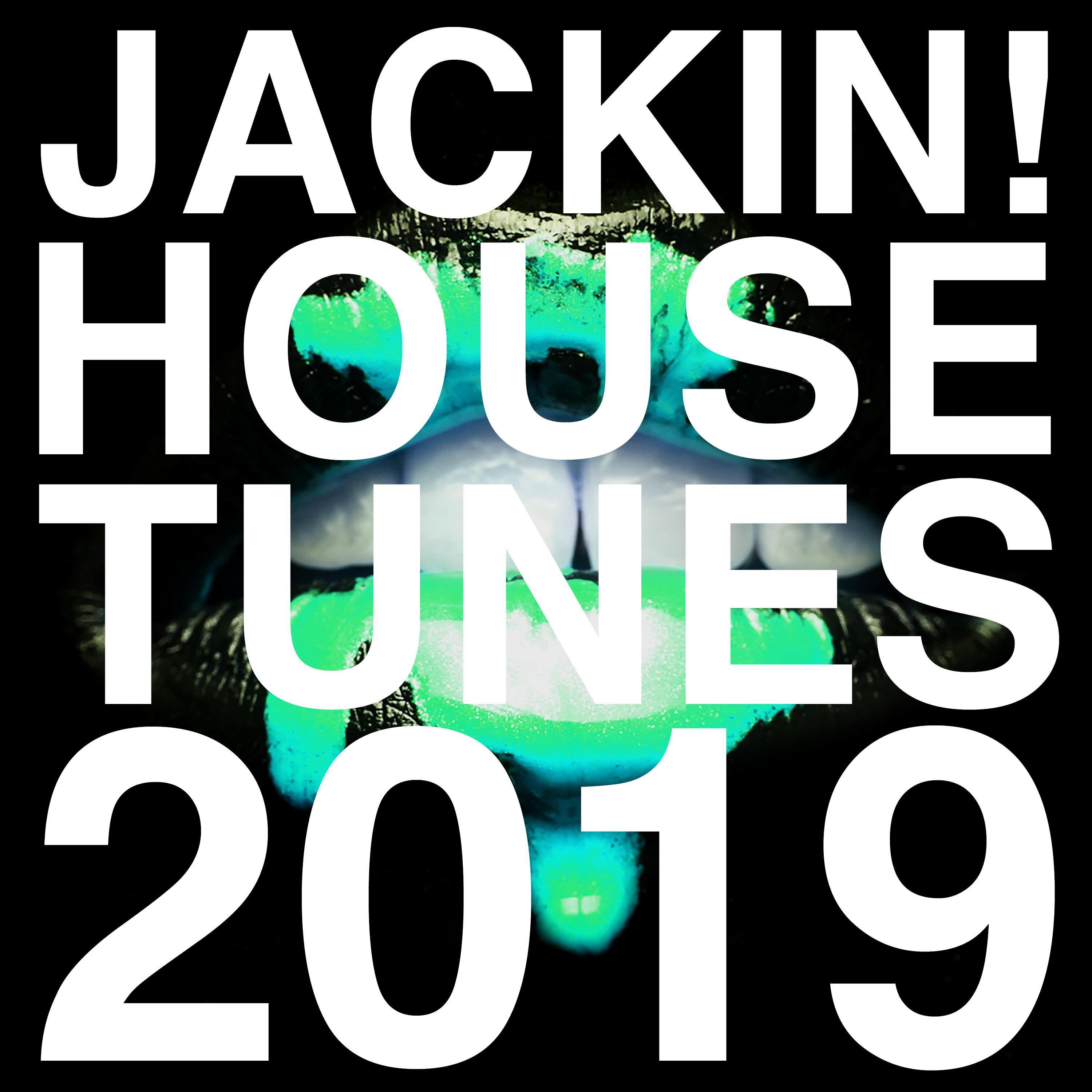 Jackin! House Tunes 2019