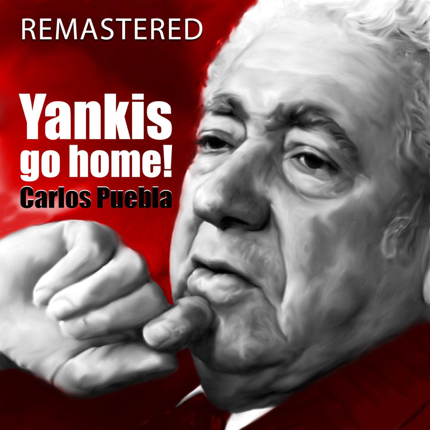 Yankis Go Home (Remastered)