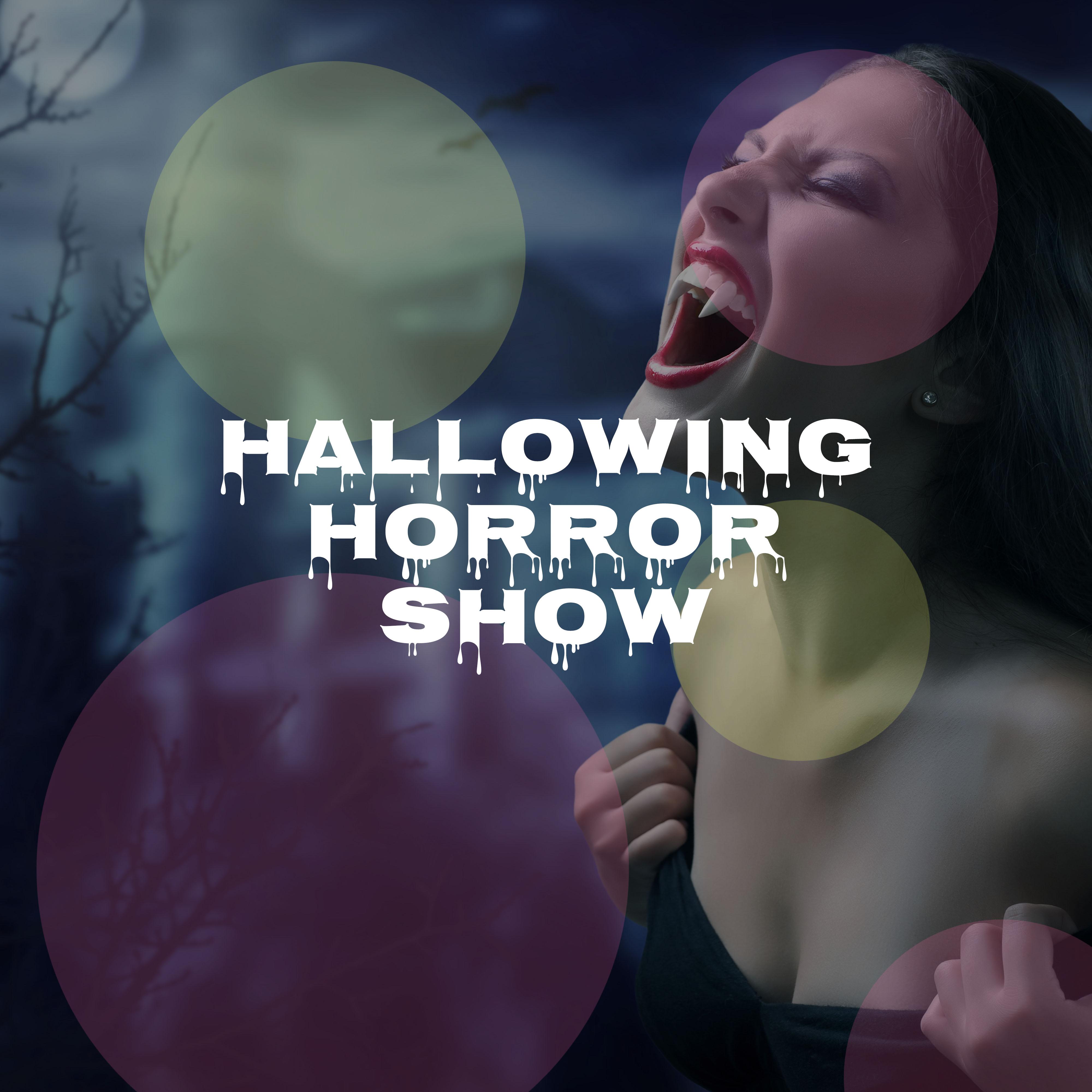 Hallowing Horror Show: Creepy Songs, Spooky Sound Effects, Dark and Tense Instrumental Music for the Best Halloween of your Life