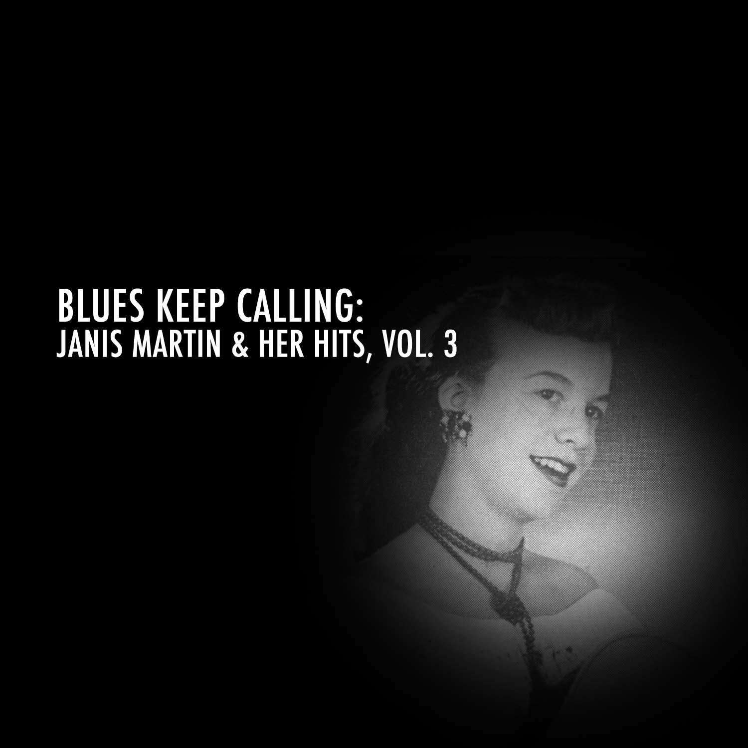 Blues Keep Calling: Janis Martin & Her Hits, Vol. 3