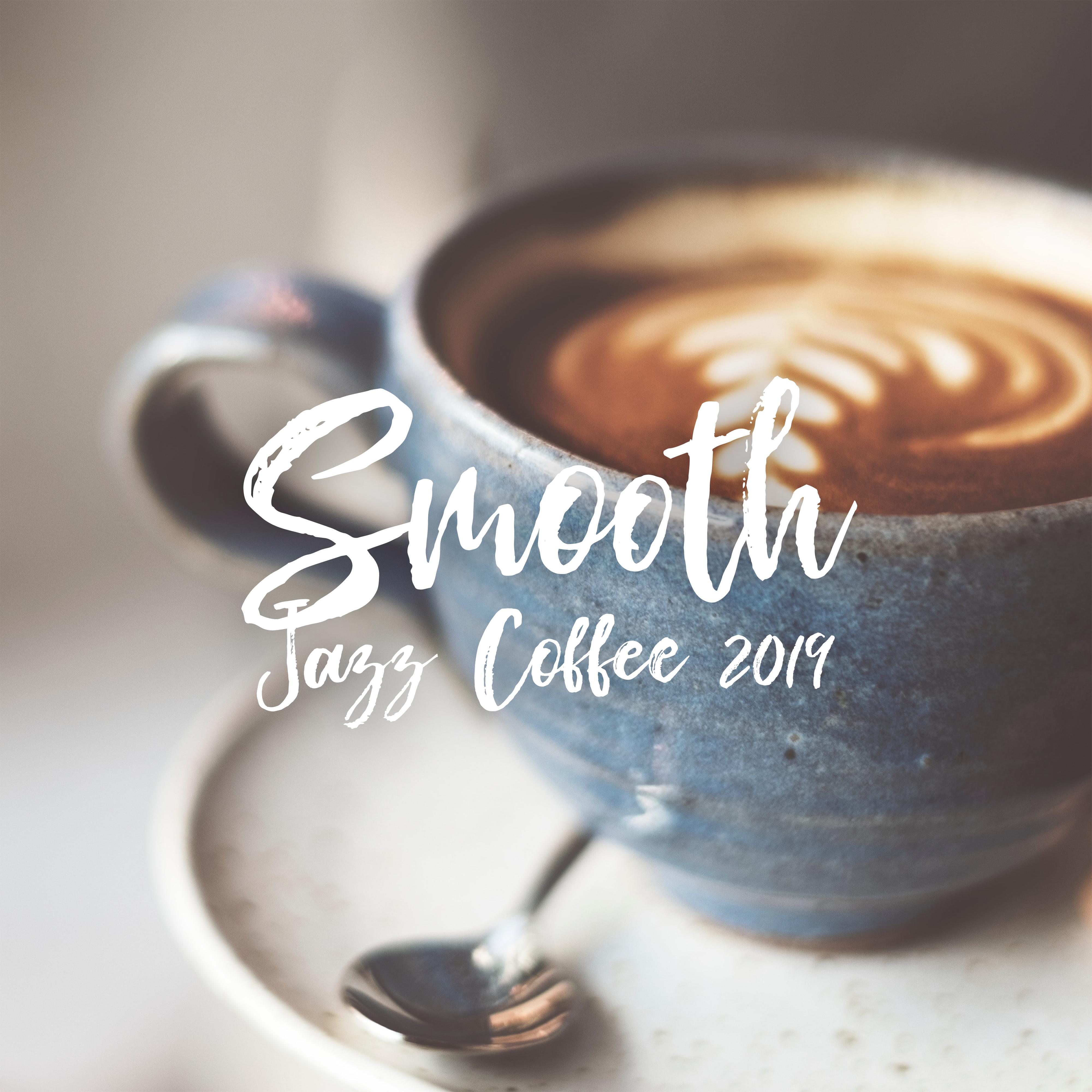 Smooth Jazz Coffee 2019 - Instrumental Jazz Music Ambient, Relaxing Jazz for Restaurant, Pure Relaxation, Coffee, Lounge Vibes, Smooth Jazz 2019