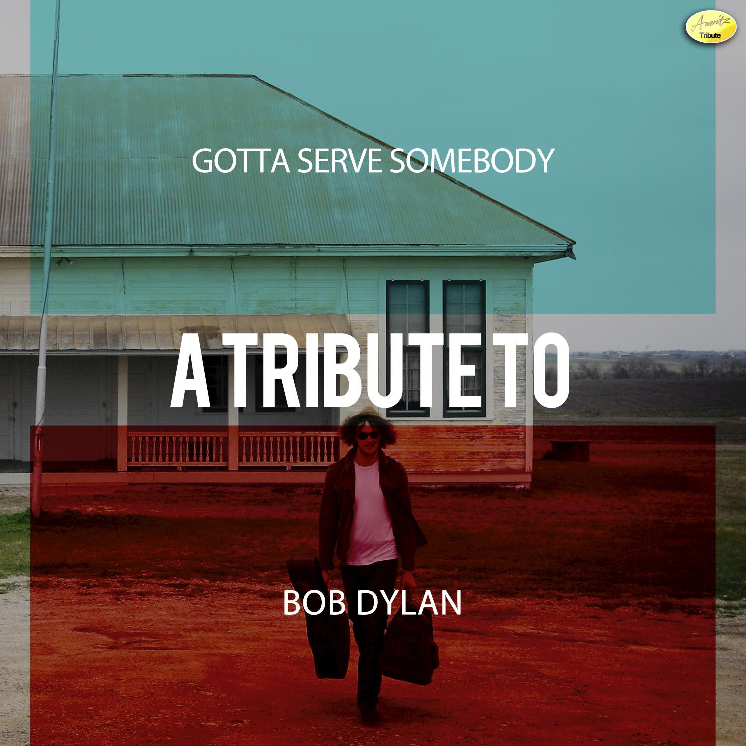 Gotta Serve Somebody - A Tribute to Bob Dylan