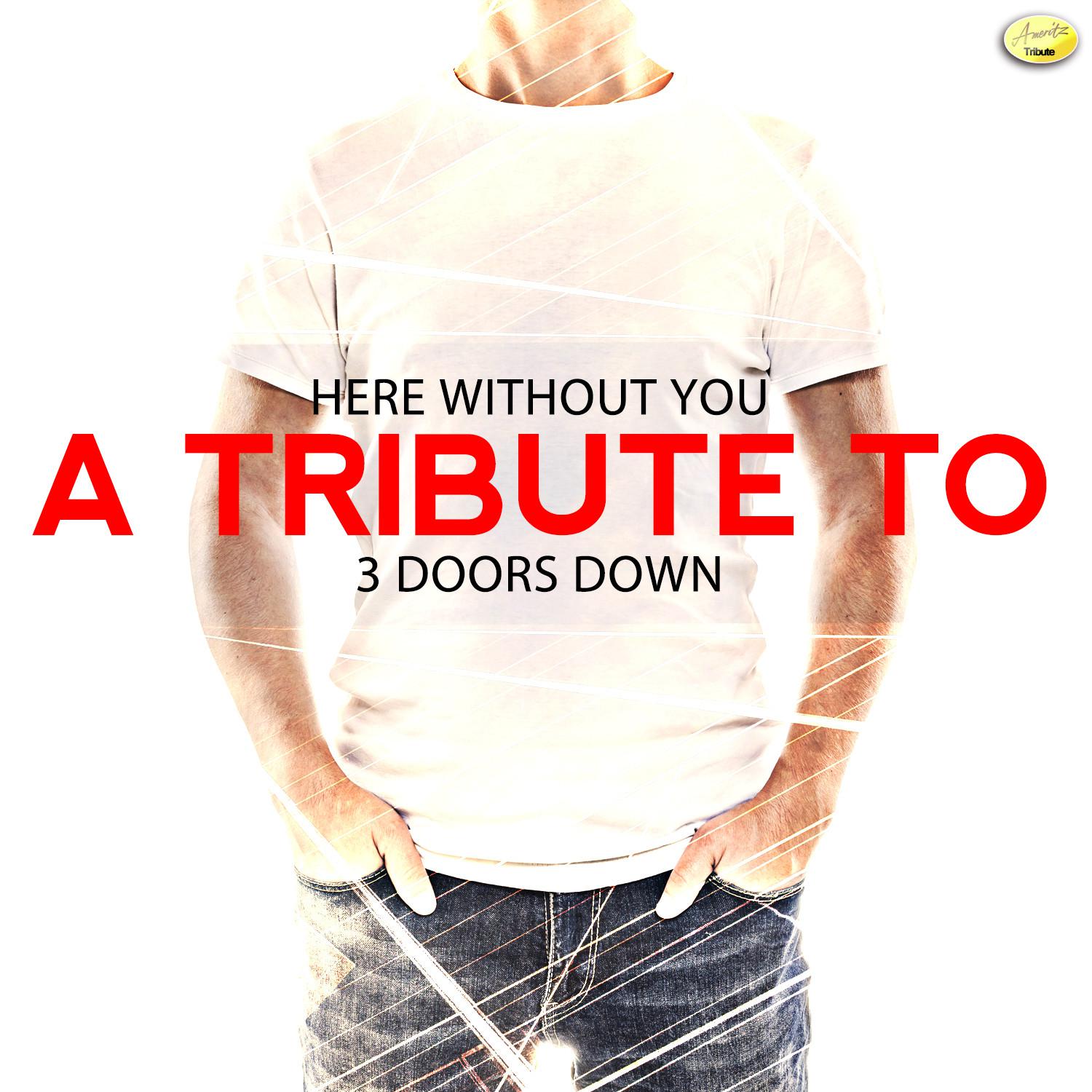 Here Without You - A Tribute 3 Doors Down - Single