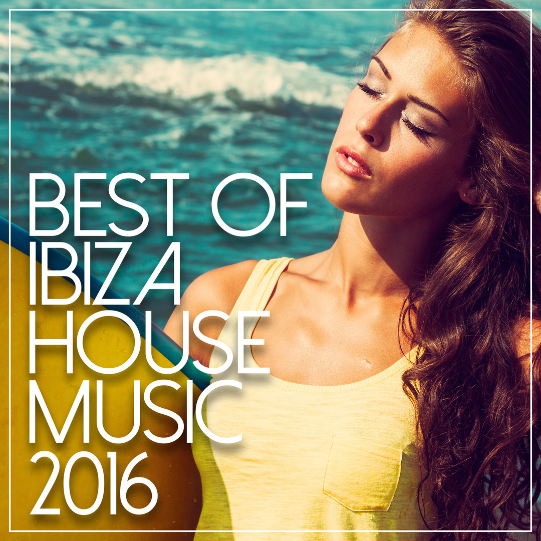 Best Of Ibiza House Music 2016